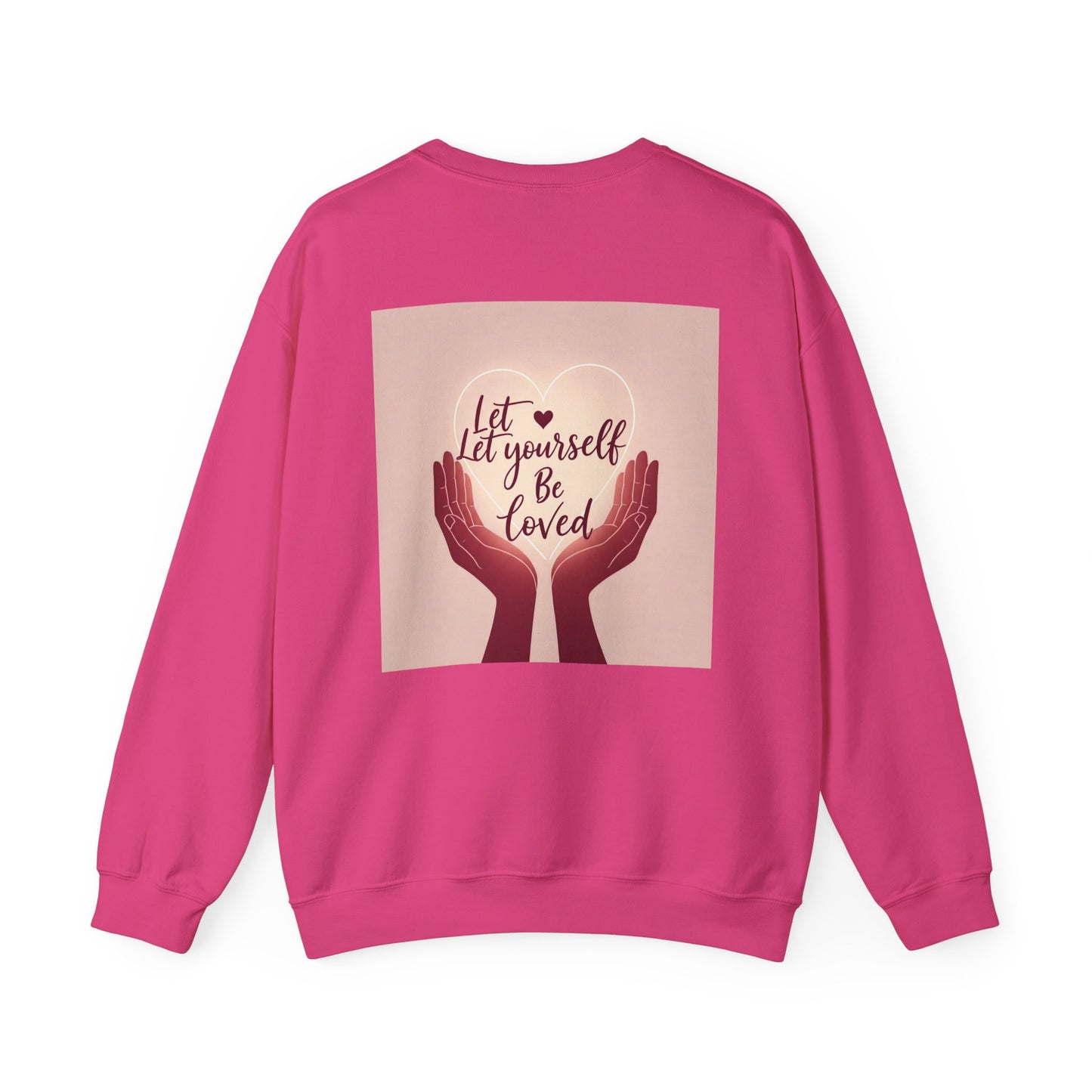 Back Print  Design, Let Yourself Be Loved Sweatshirt