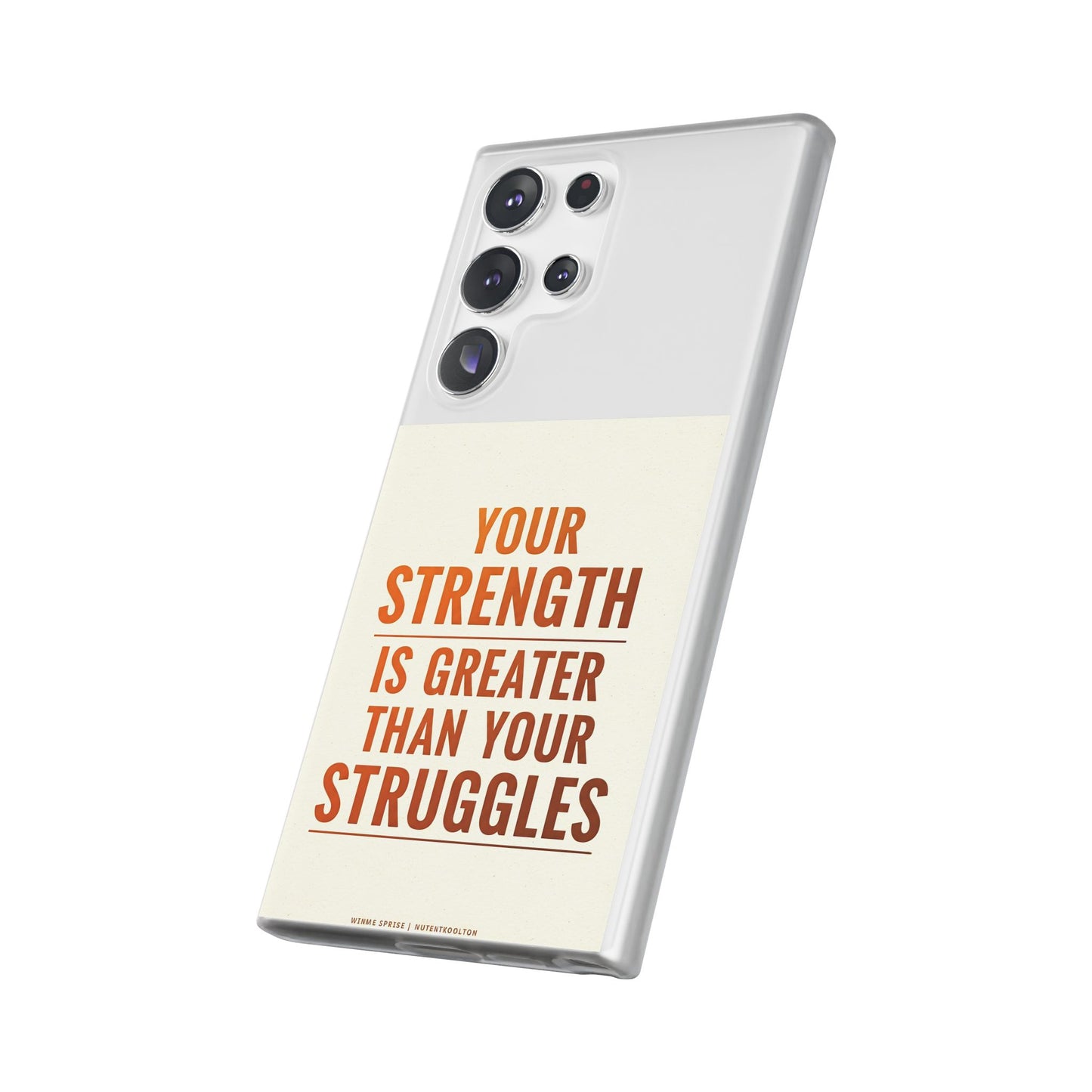 Inspirational Flexi Phone Case: Your Strength is Greater Than Your Struggles