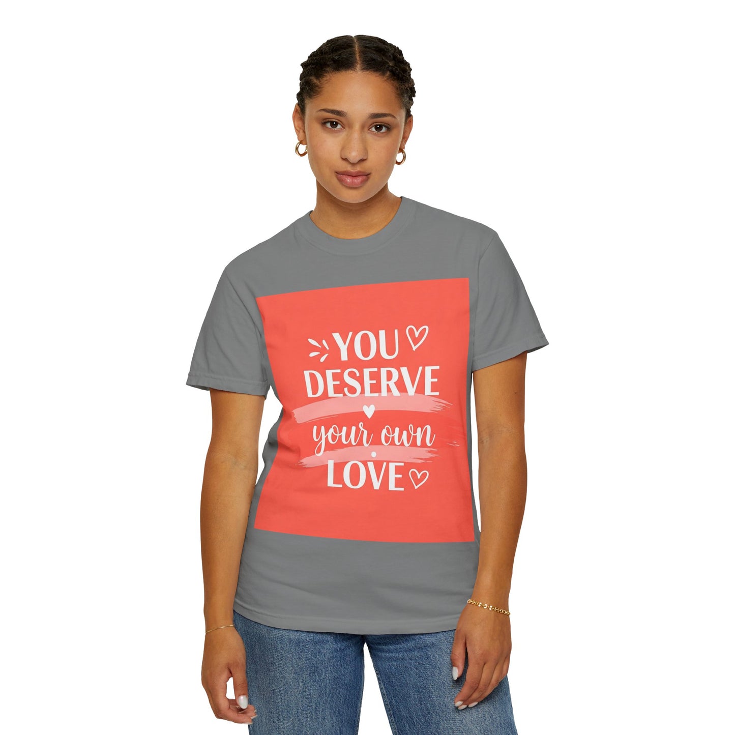 Front Print Design "You Deserve Your Own Love" T-Shirt