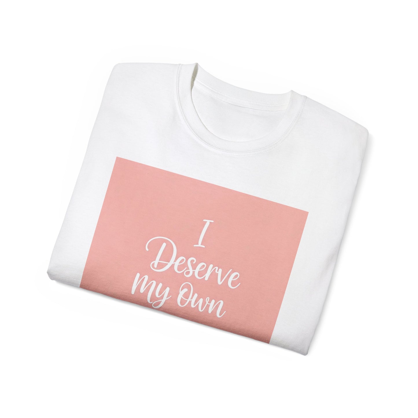 I Deserve My Own Love Unisex Ultra Cotton Tee - Self-Love Inspirational Hemp