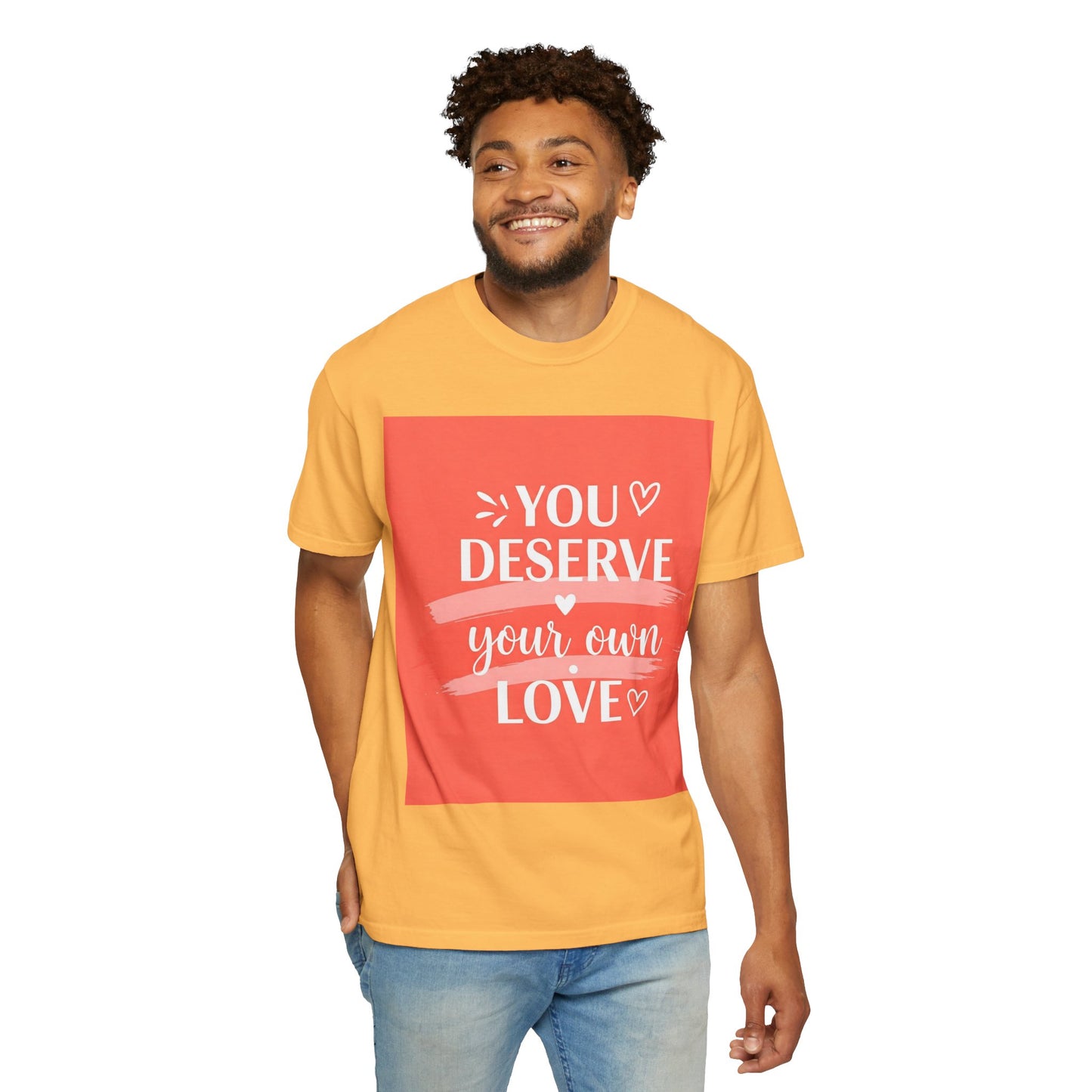 Front Print Design "You Deserve Your Own Love" T-Shirt