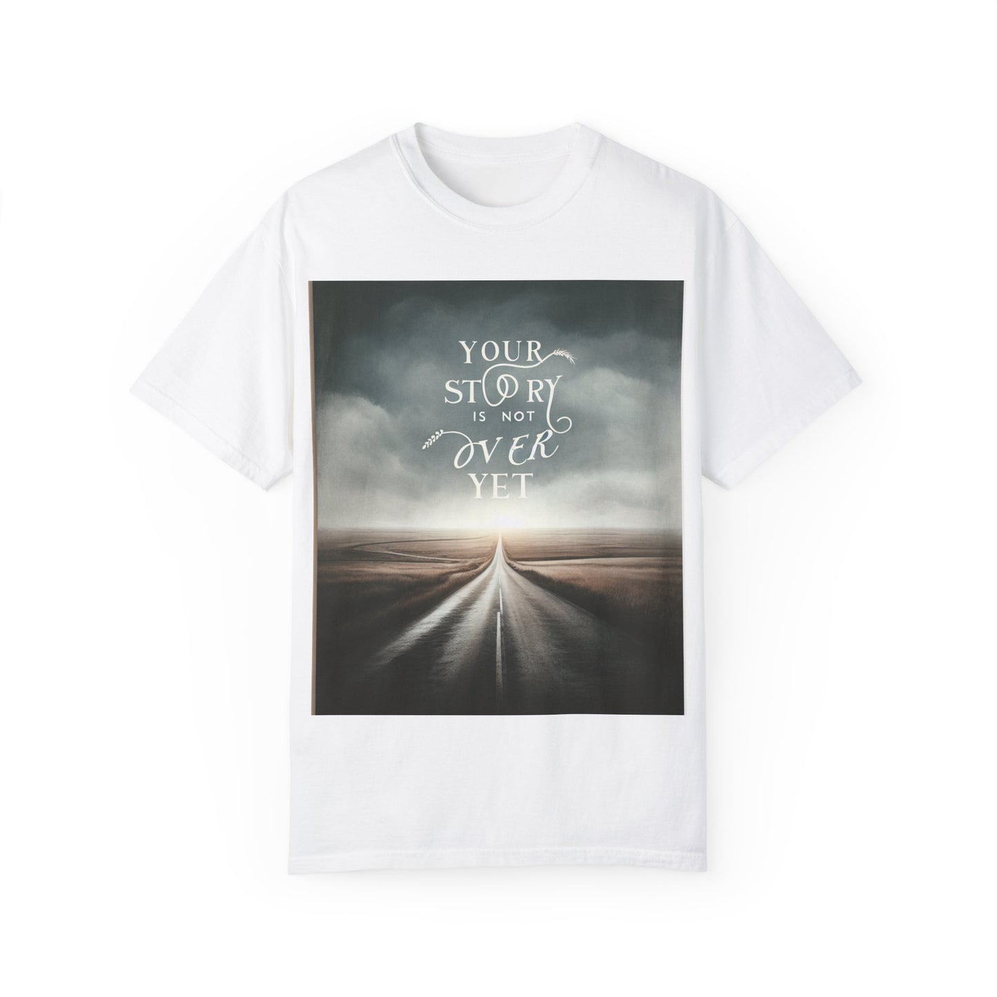 T-Shirt - 'Your Story is Not Over Yet'