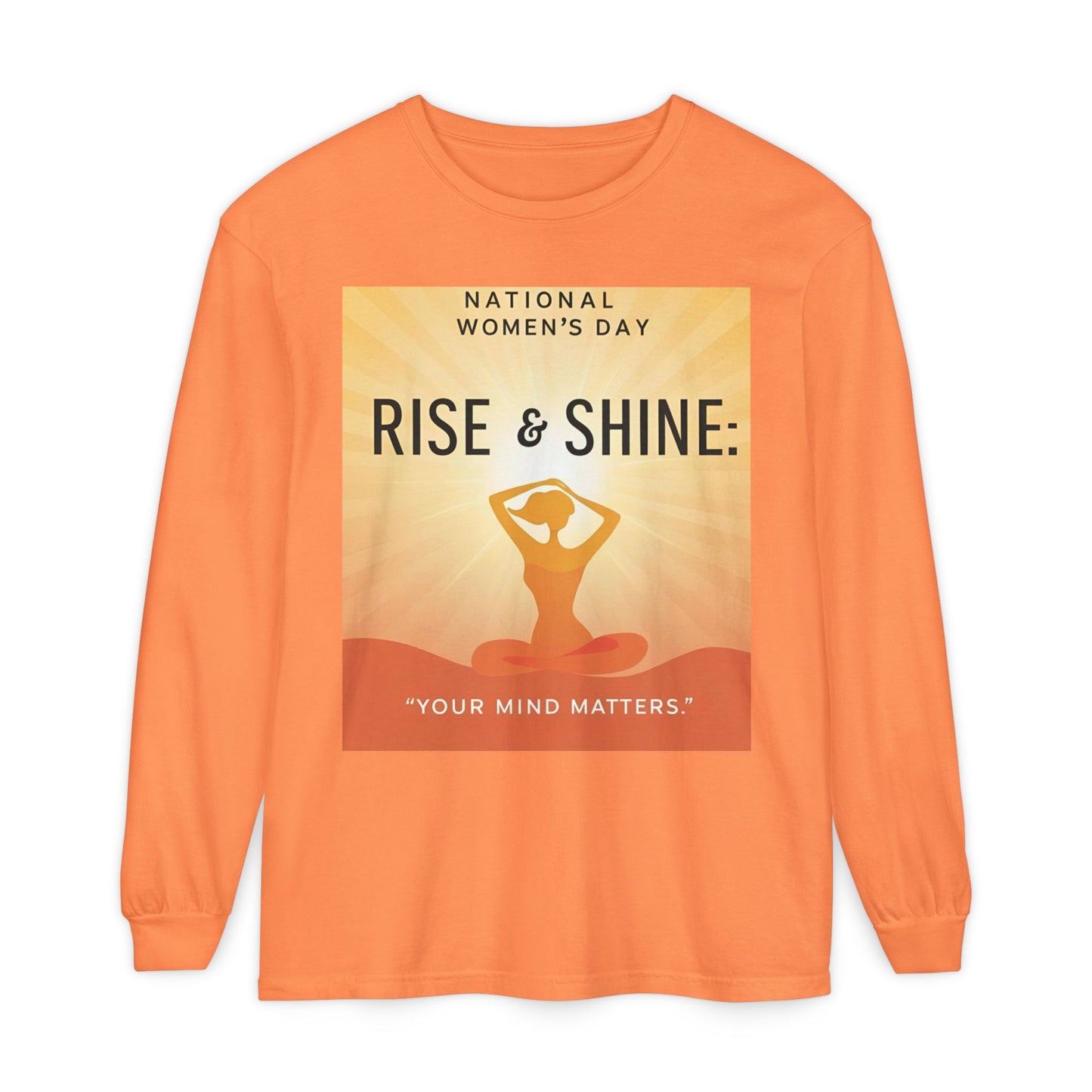 Empowering Long Sleeve T-Shirt - National Women’s Day 'Rise & Shine: Your Mind Matters'