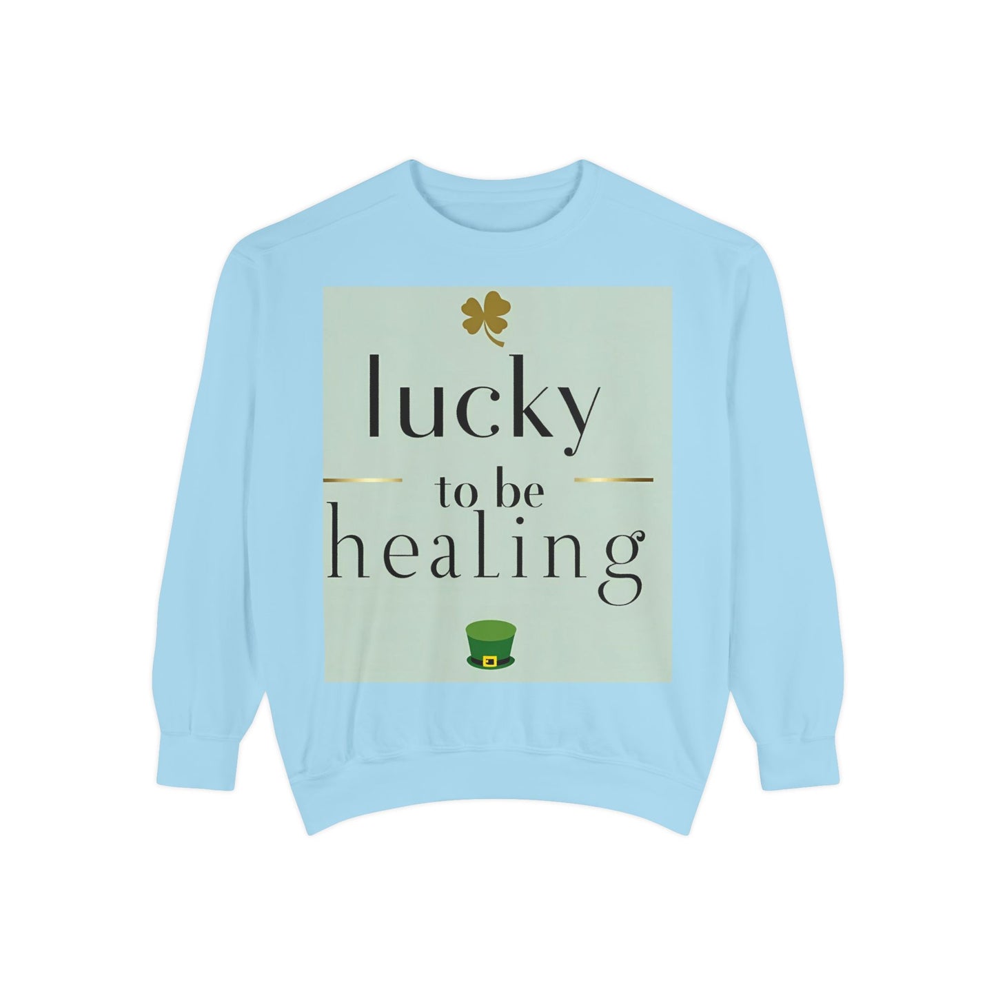 Front Print Design -"Lucky to Be Healing" Sweatshirt