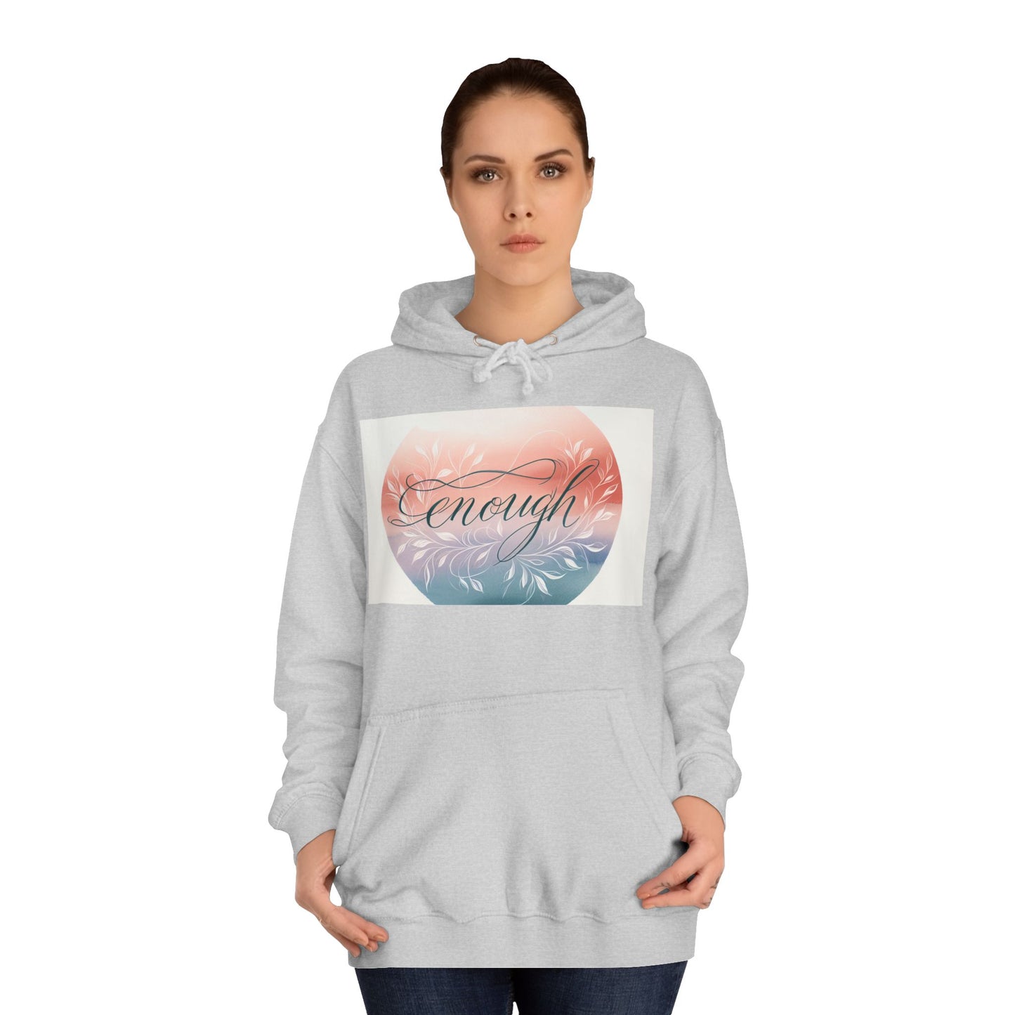 Inspirational Unisex College Hoodie - "Enough" Design