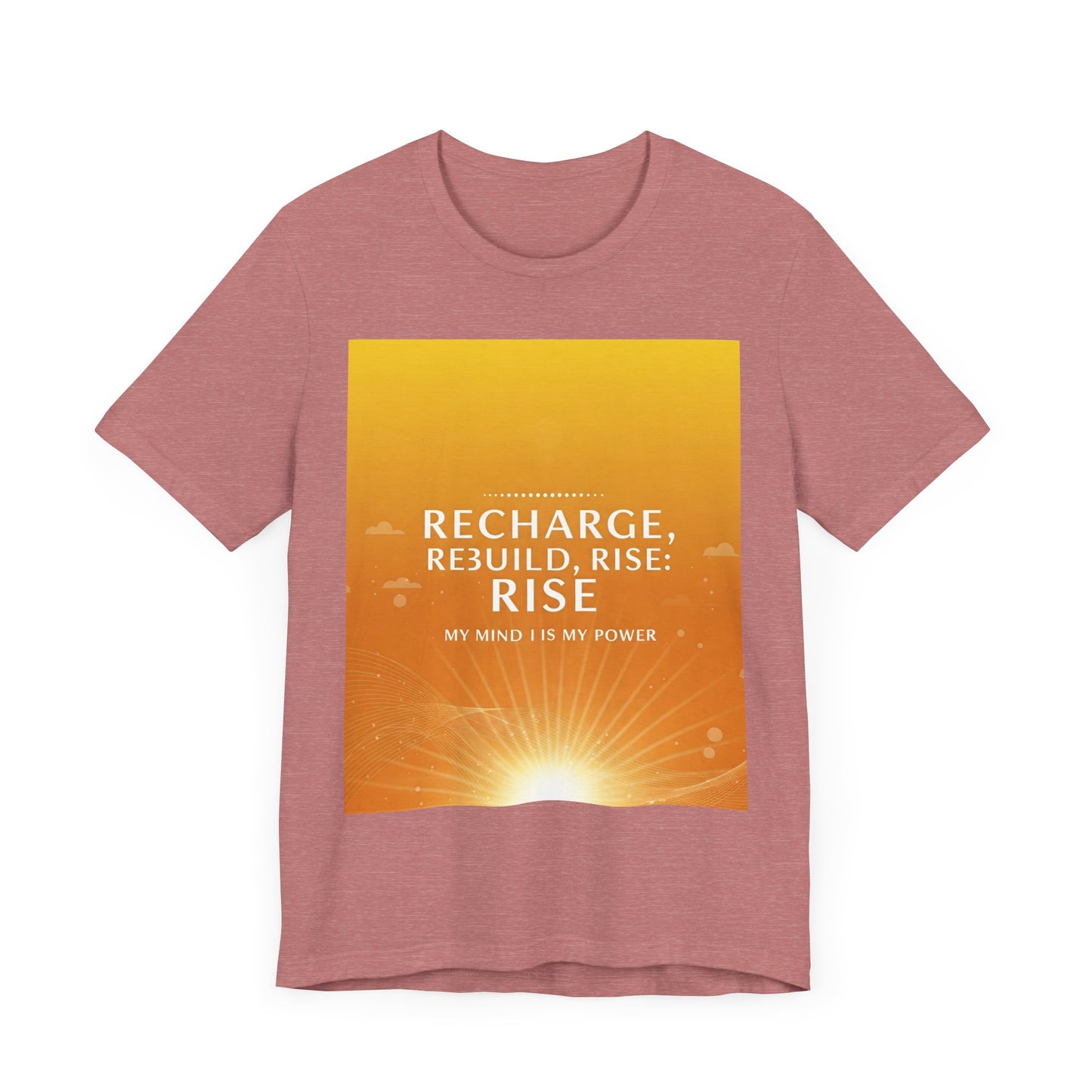 Front Print Design -" Recharge, Rebuild, Rise" T-Shirt