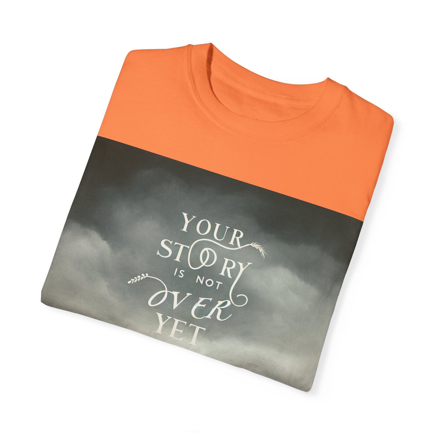 T-Shirt - 'Your Story is Not Over Yet'