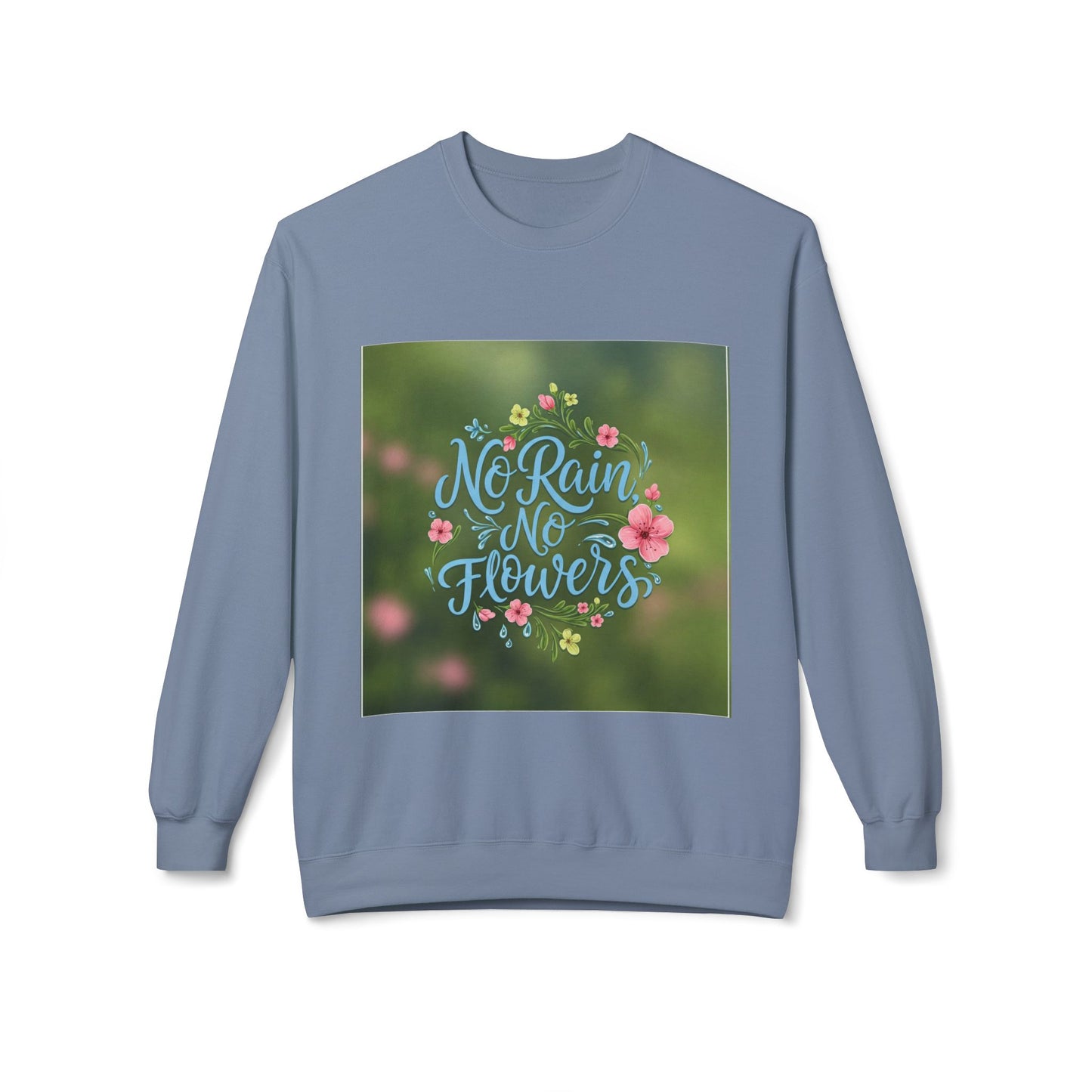 Unisex Fleece Sweatshirt - "No Rain, No Flowers" Inspirational Quote