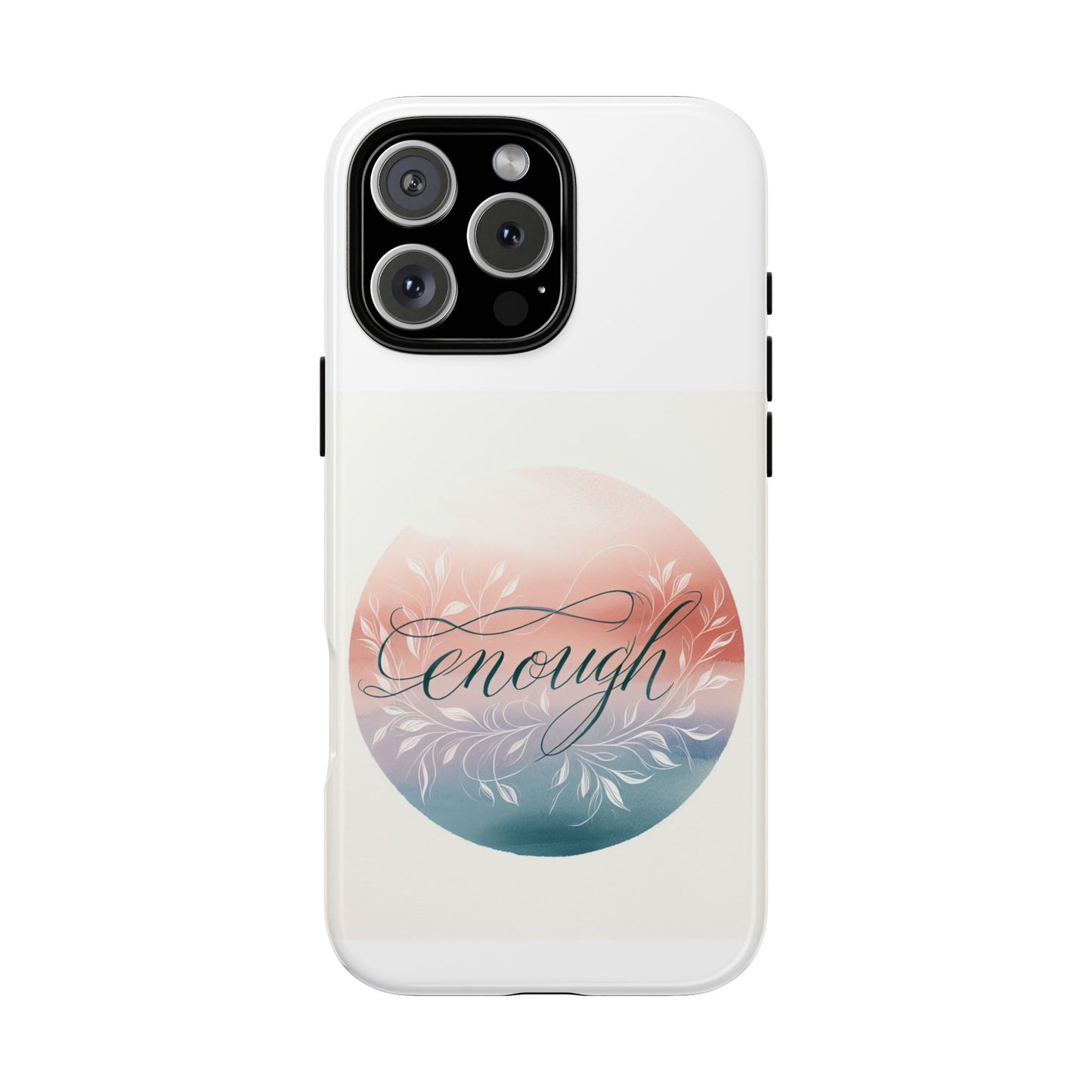 Floral iPhone Case - 'Enough' Design - Tough & Protective Phone Cover