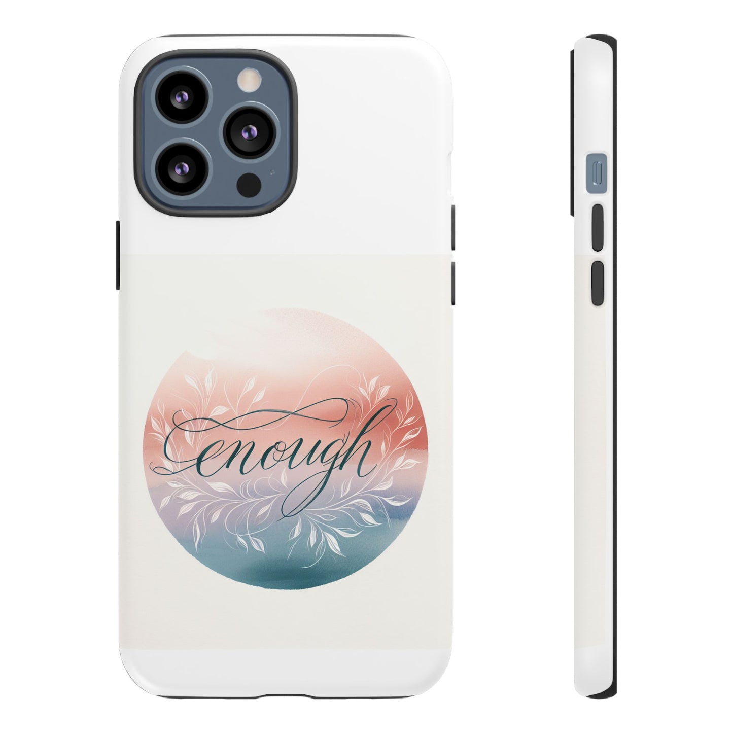 Floral iPhone Case - 'Enough' Design - Tough & Protective Phone Cover