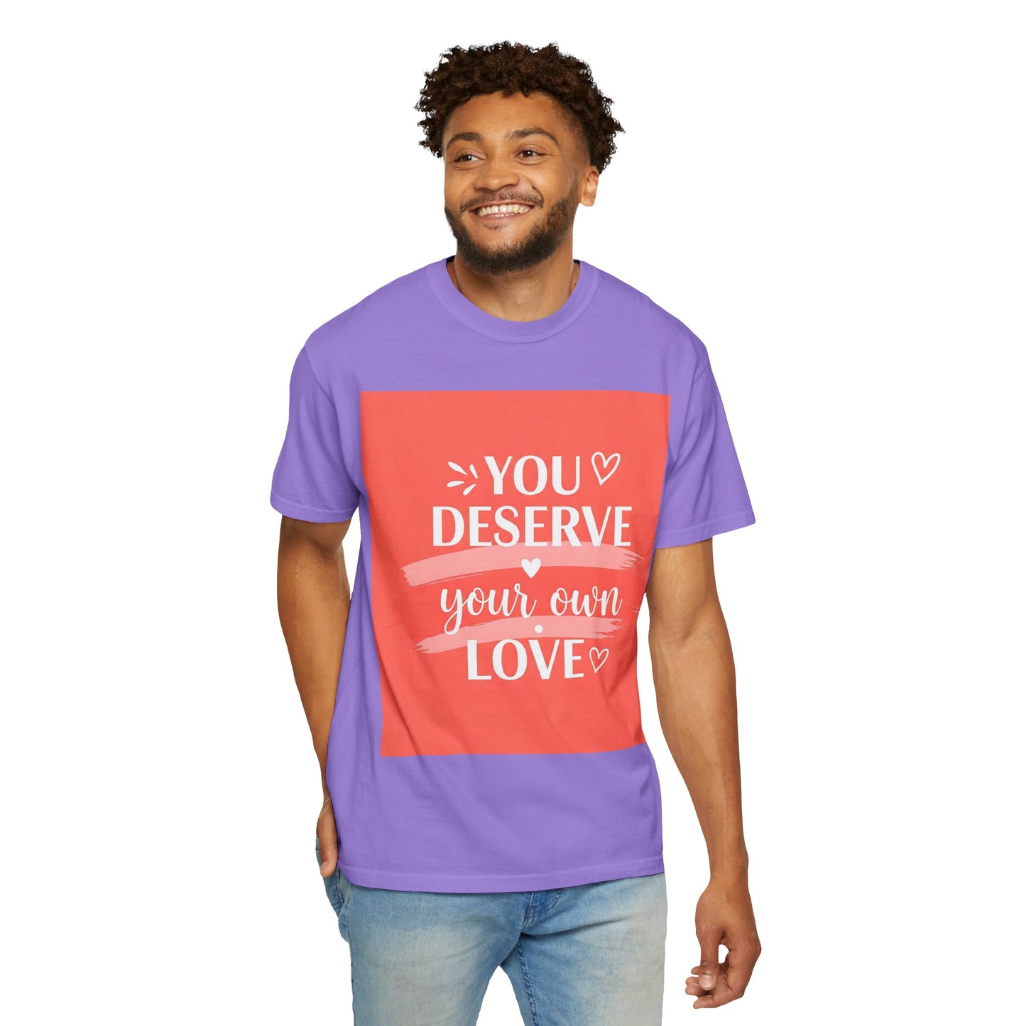 Front Print Design "You Deserve Your Own Love" T-Shirt