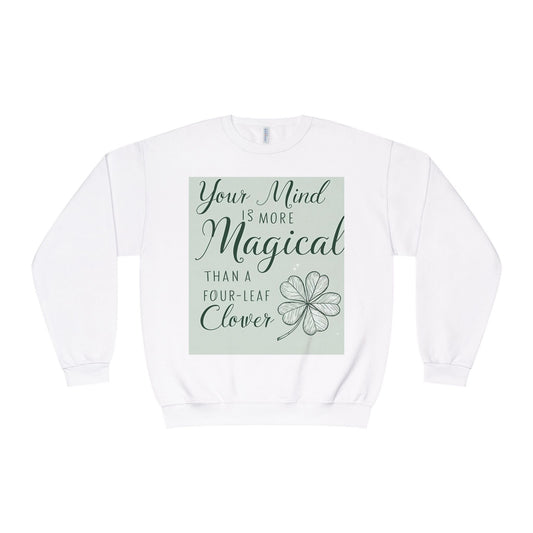 Front Print Design- " Your Mind Is More Magical Than A Four-Leaf Clover" Sweatshirt