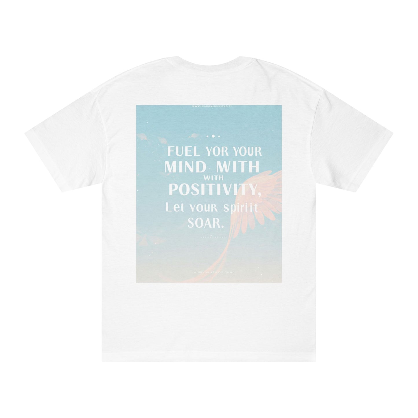 Front Print Design- "Fuel Your Mind With Positivity, Let Your Spirit Soar" T-Shirt