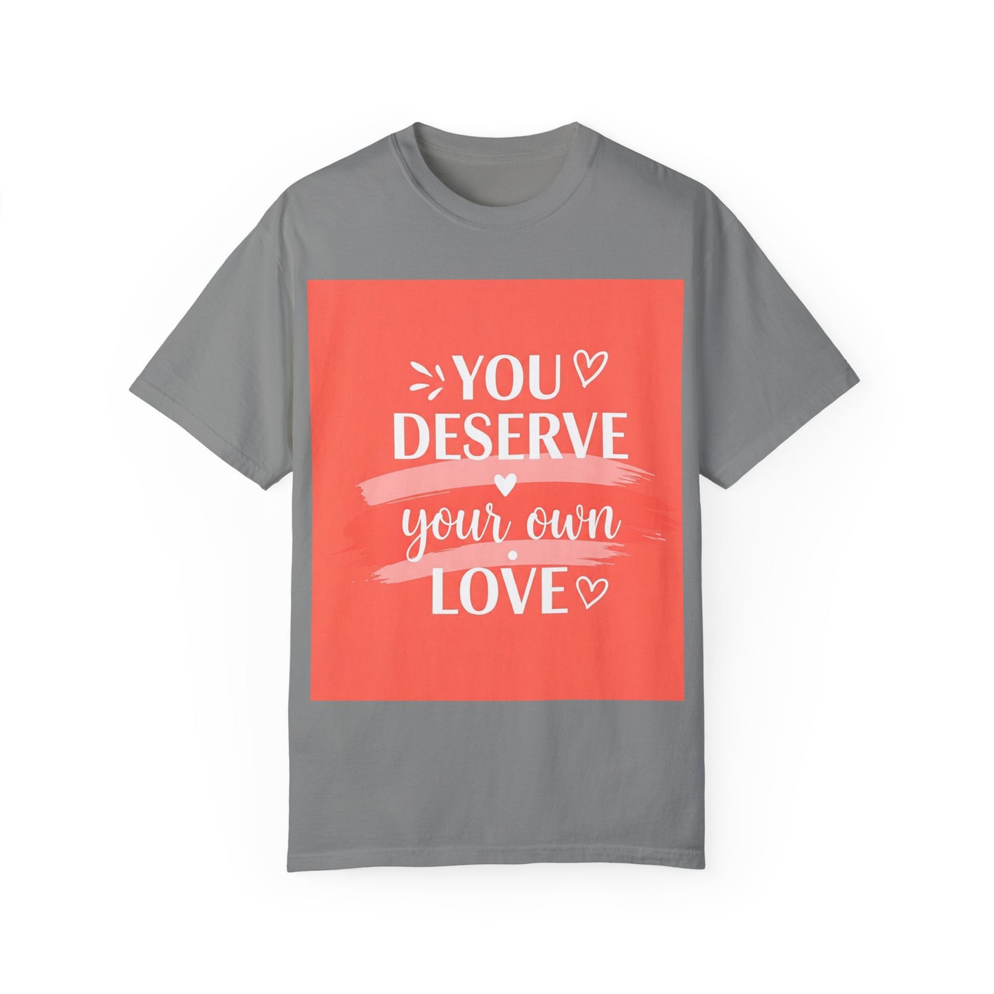 Front Print Design "You Deserve Your Own Love" T-Shirt