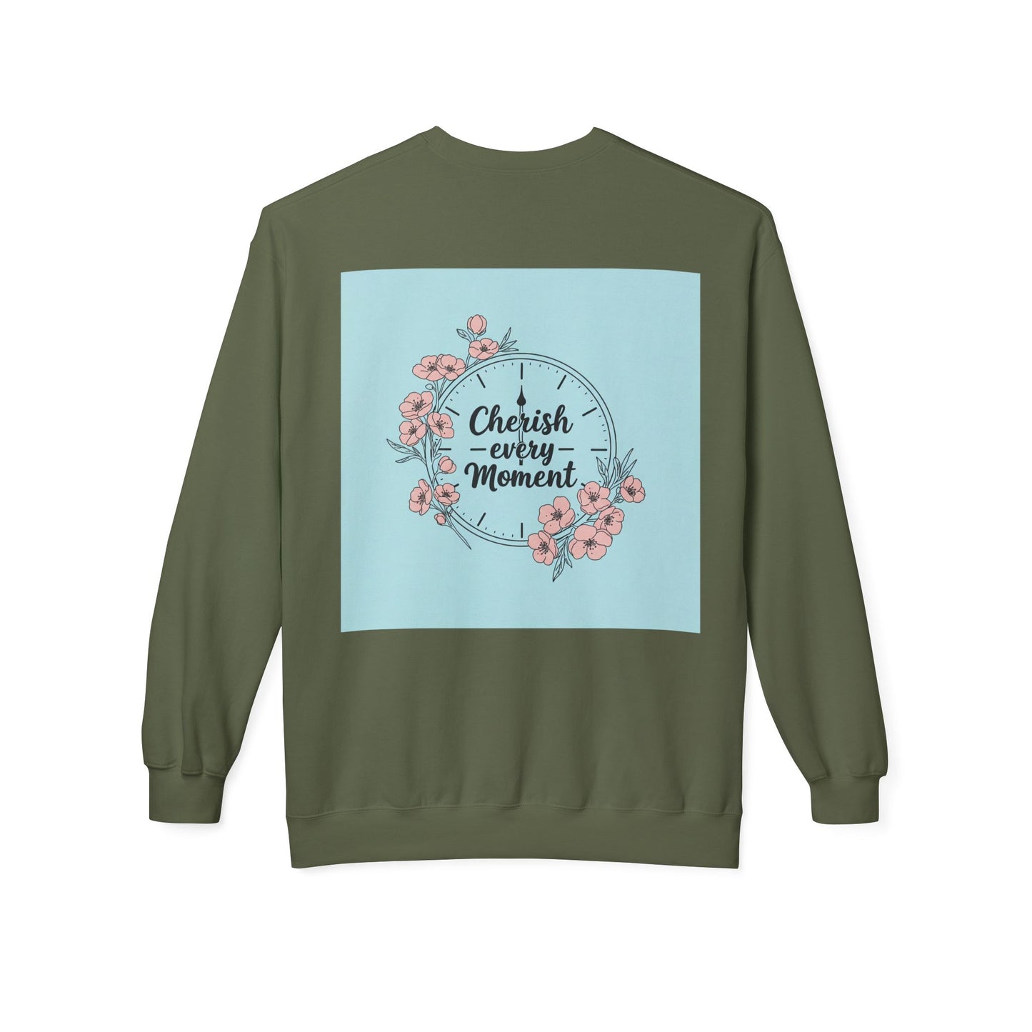 Back Print Design "Cherish Every Moment" Sweatshirt