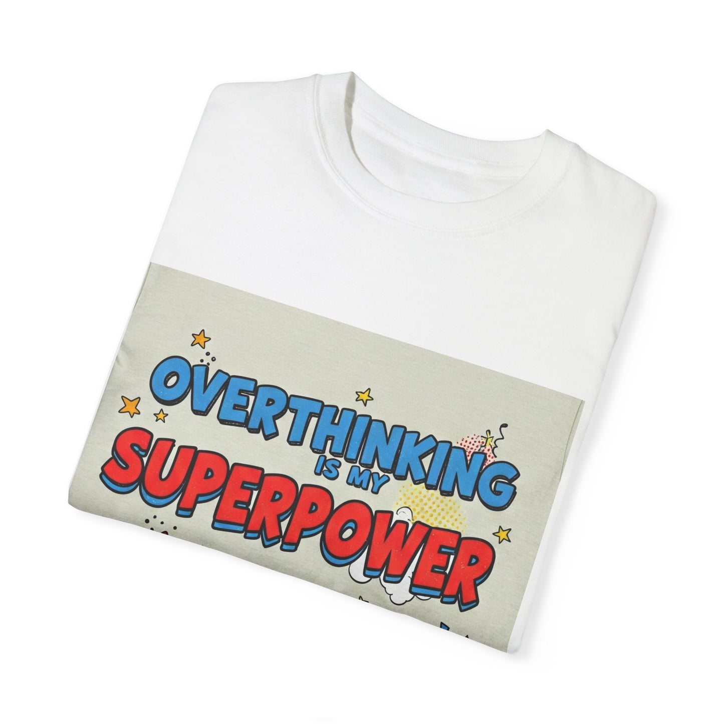 Front Print Design "Overthinking is my superpower, anxiety is my sidekick" T-shirt