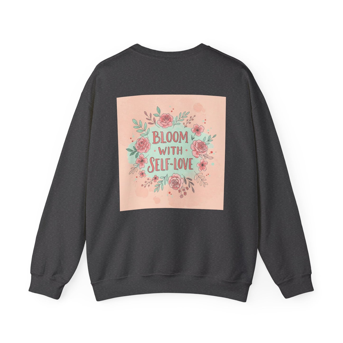 Back Print Design "Bloom with Self-Love" Sweatshirt