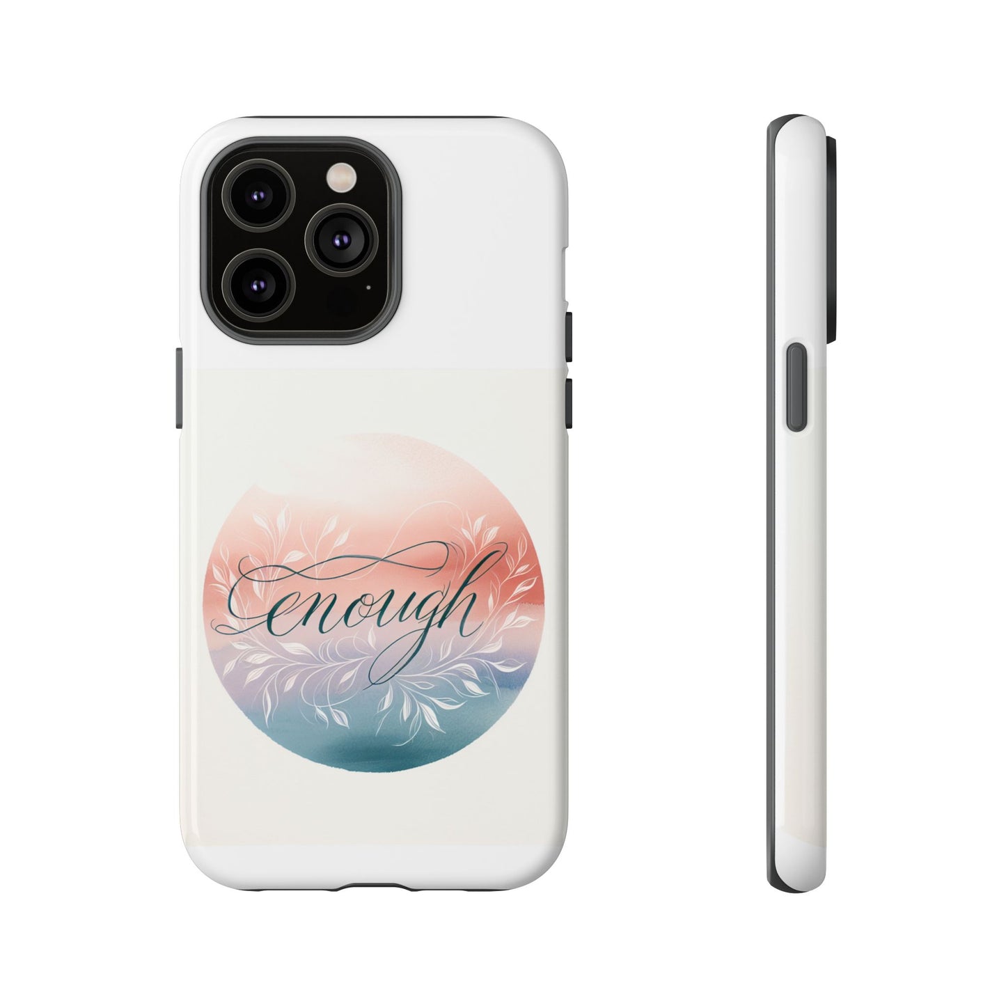 Floral iPhone Case - 'Enough' Design - Tough & Protective Phone Cover