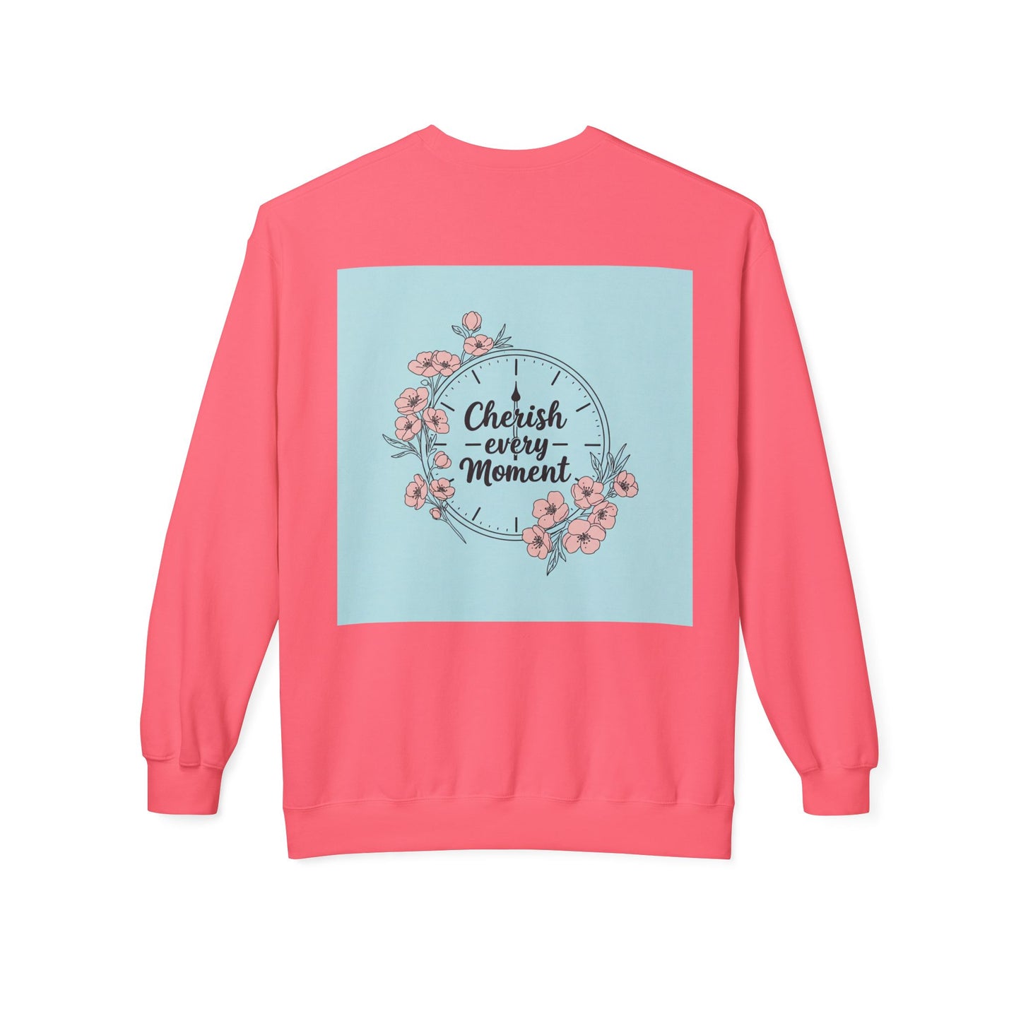 Back Print Design "Cherish Every Moment" Sweatshirt