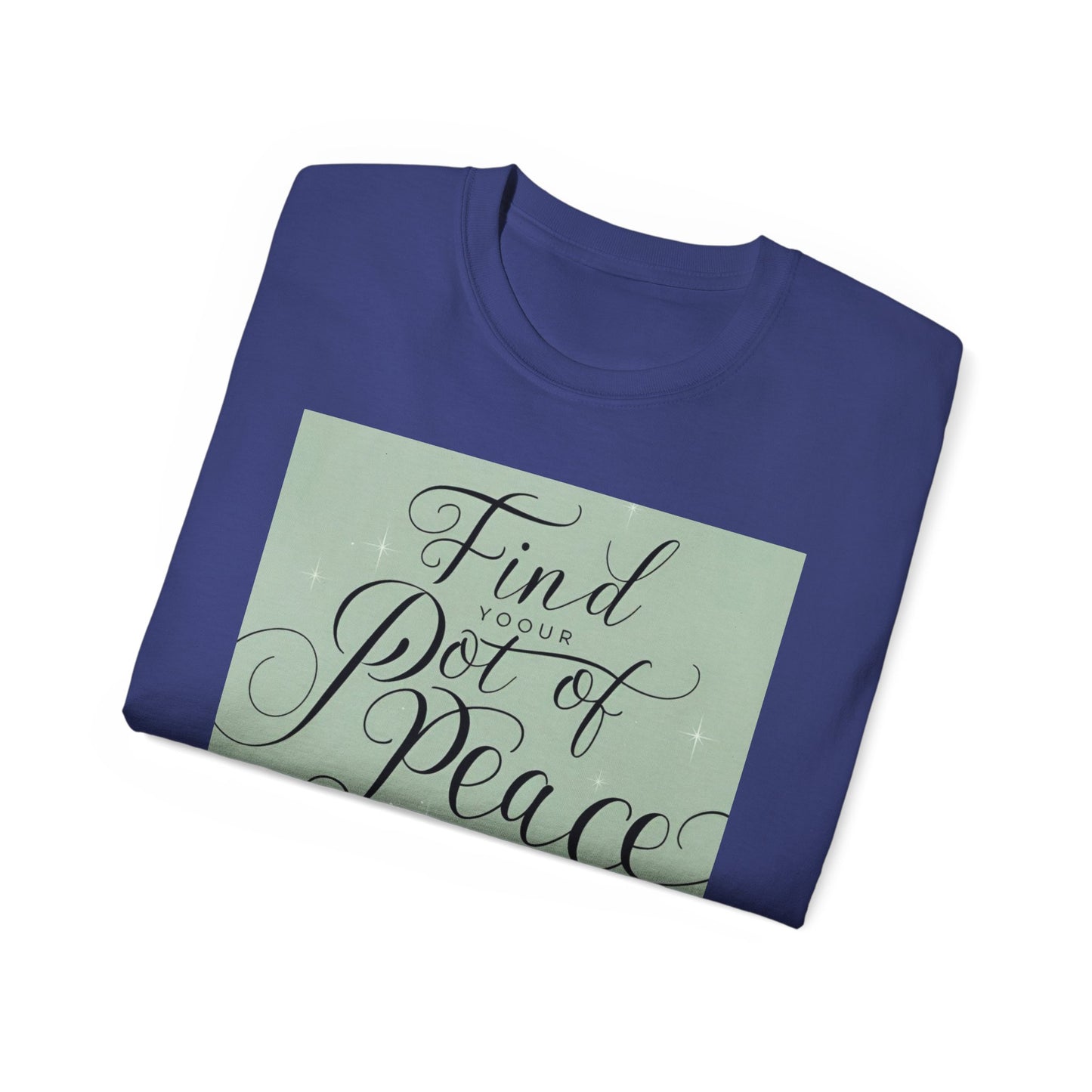 Front Print Design "Find Your Pot of Peace" T-shirt