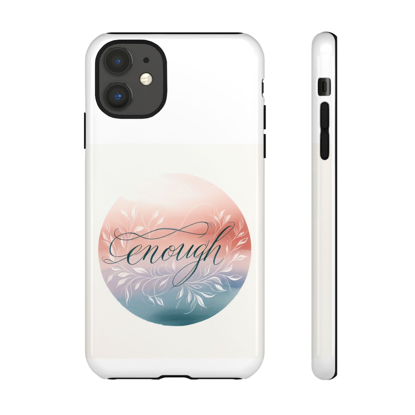 Floral iPhone Case - 'Enough' Design - Tough & Protective Phone Cover