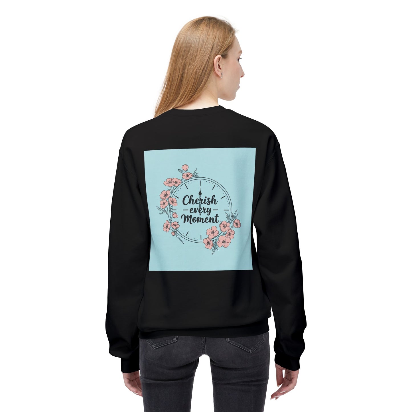 Back Print Design "Cherish Every Moment" Sweatshirt