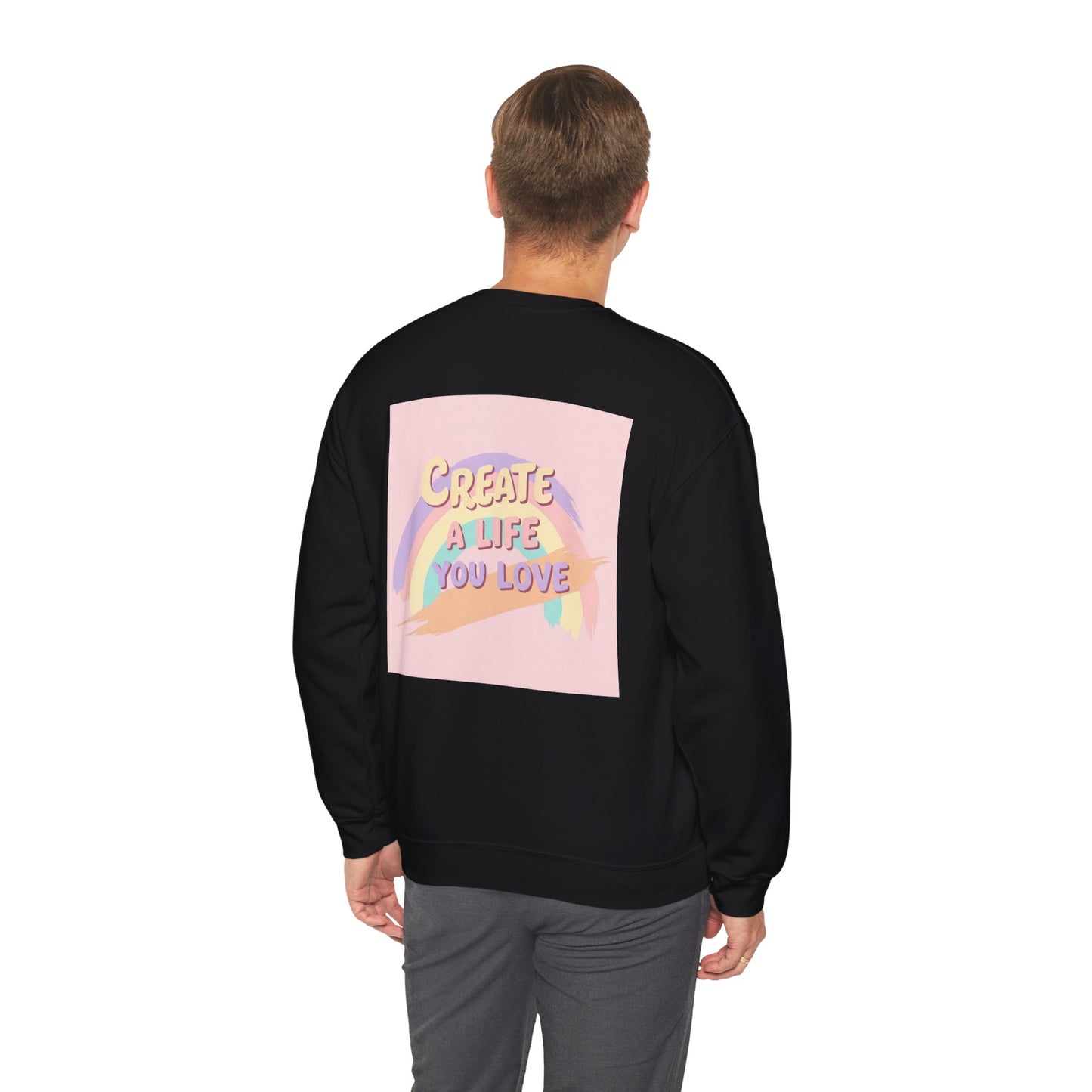 Back Print Design  'Create a Life You Love' Sweatshirt