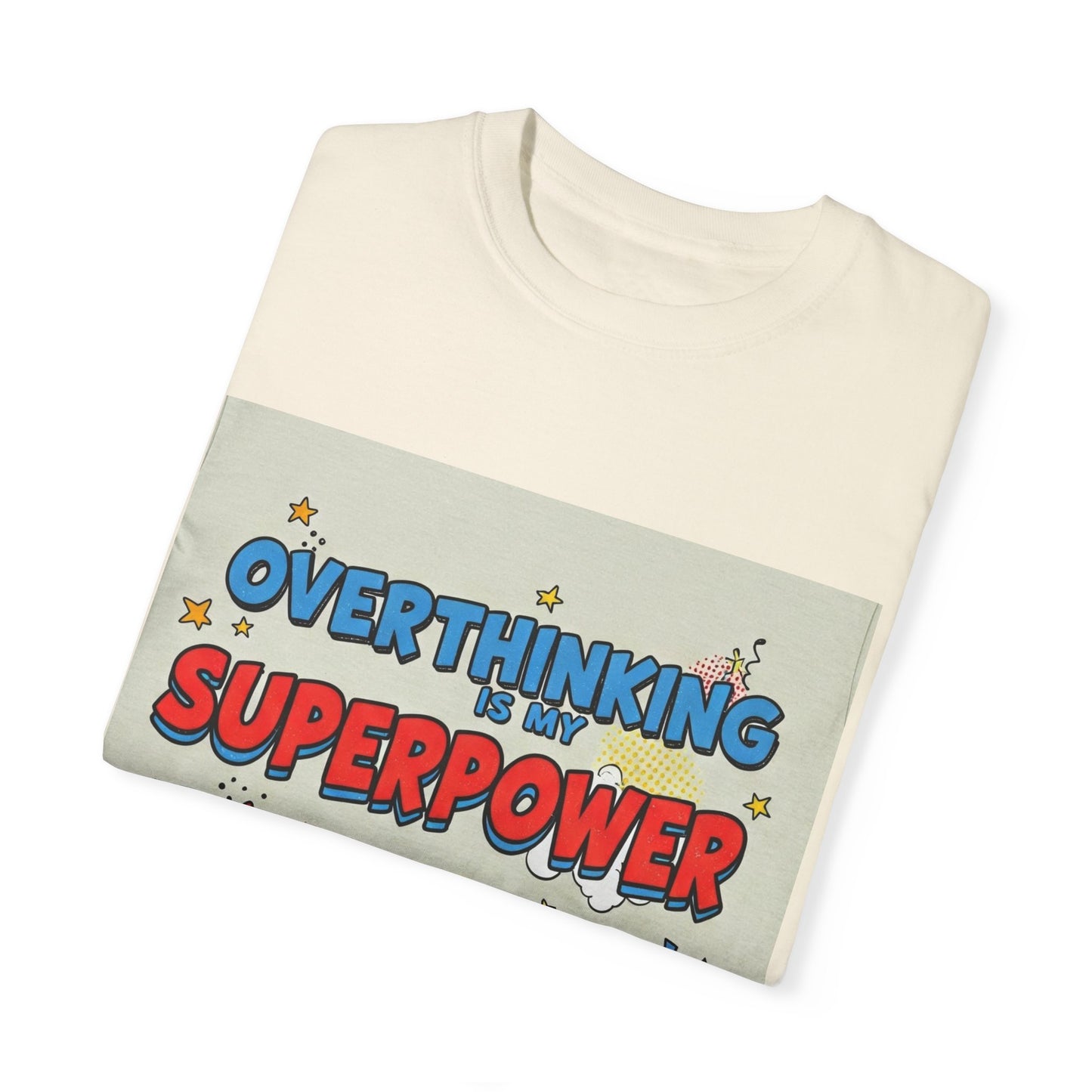 Front Print Design "Overthinking is my superpower, anxiety is my sidekick" T-shirt