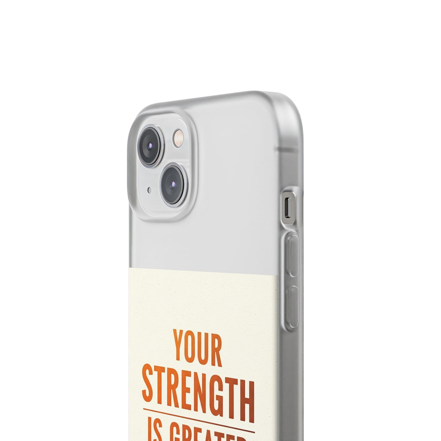 Inspirational Flexi Phone Case: Your Strength is Greater Than Your Struggles