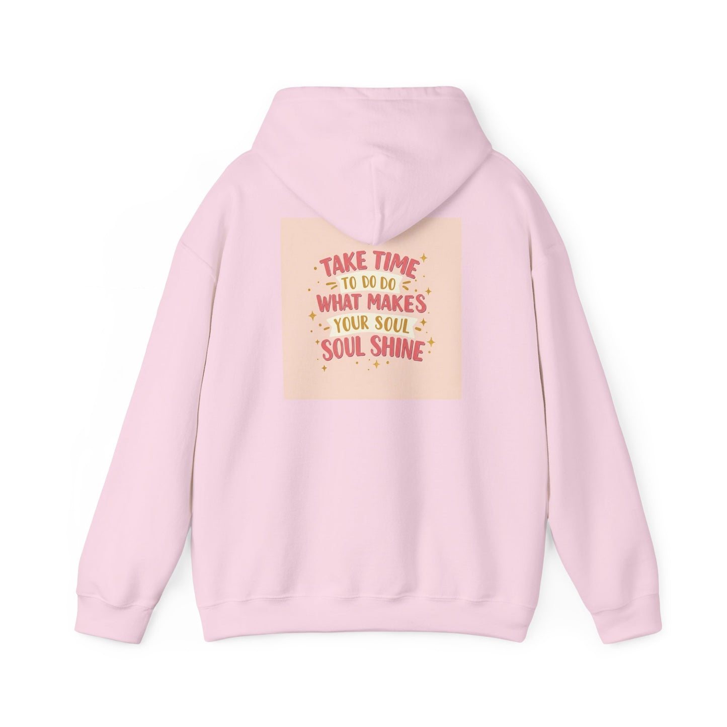 Back Print Design " Take Time To What Makes Your Soul Shines" Hoodie