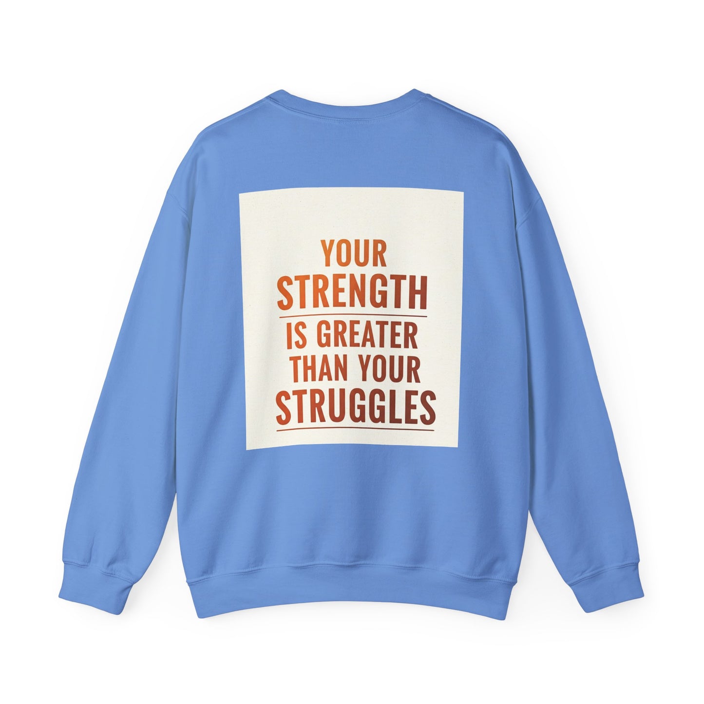 Back Print Design  - "Your Strength is Greater Than Your Struggles" Sweatshirt