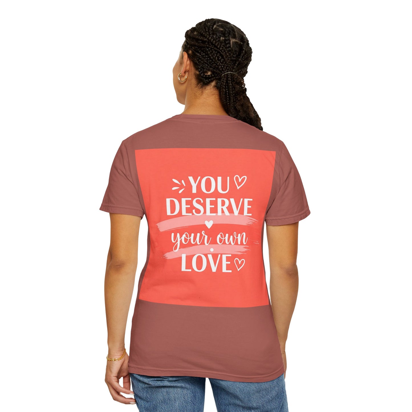 Front Print Design "You Deserve Your Own Love" T-Shirt