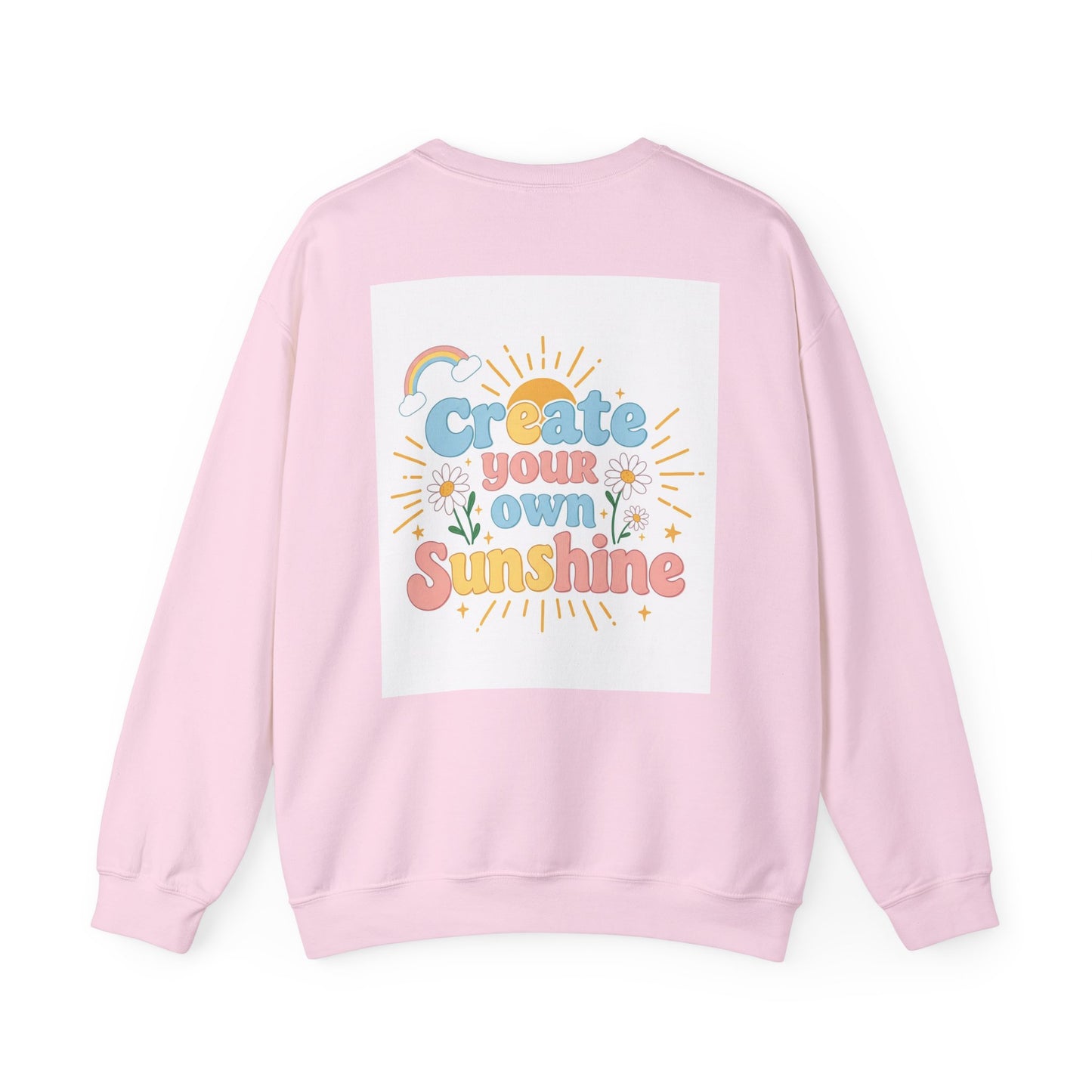 Back Print Design "Create Your Own Sunshine "Sweatshirt