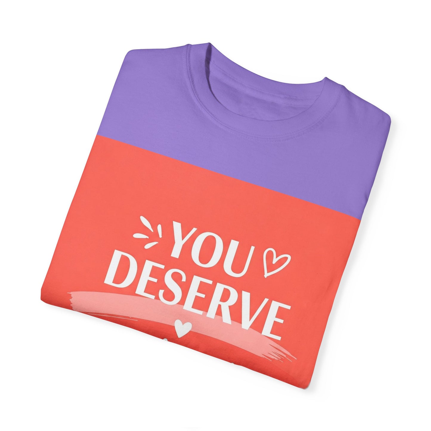 Front Print Design "You Deserve Your Own Love" T-Shirt