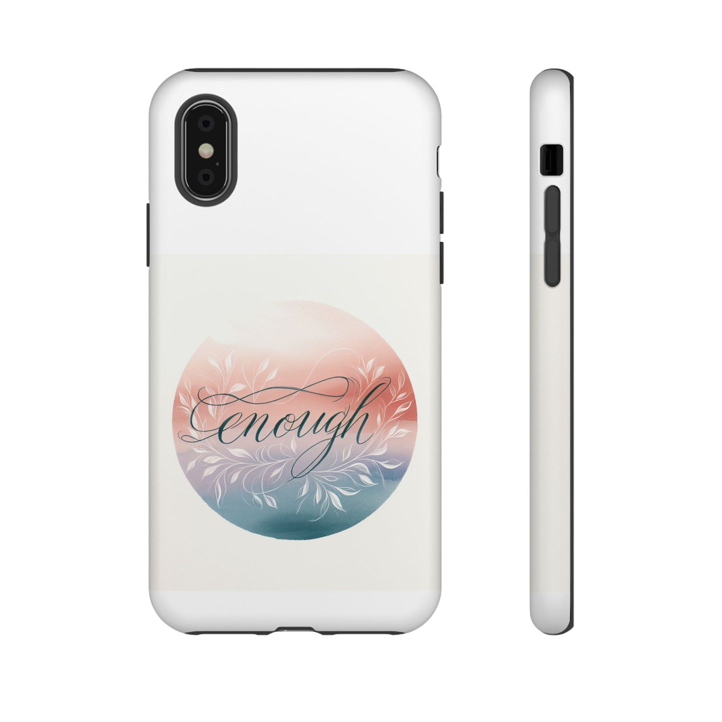 Floral iPhone Case - 'Enough' Design - Tough & Protective Phone Cover