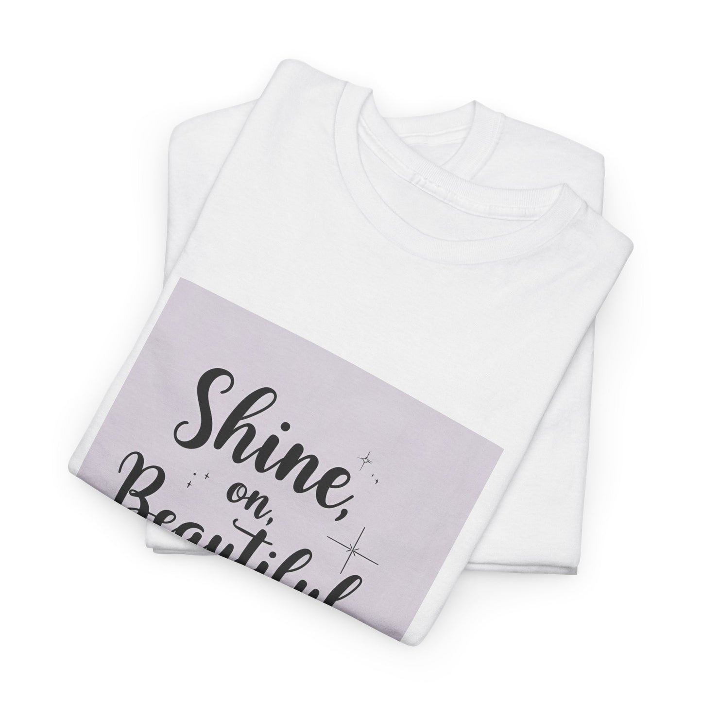 Front Print Design "Shine on Beautiful Soul" T-Shirt