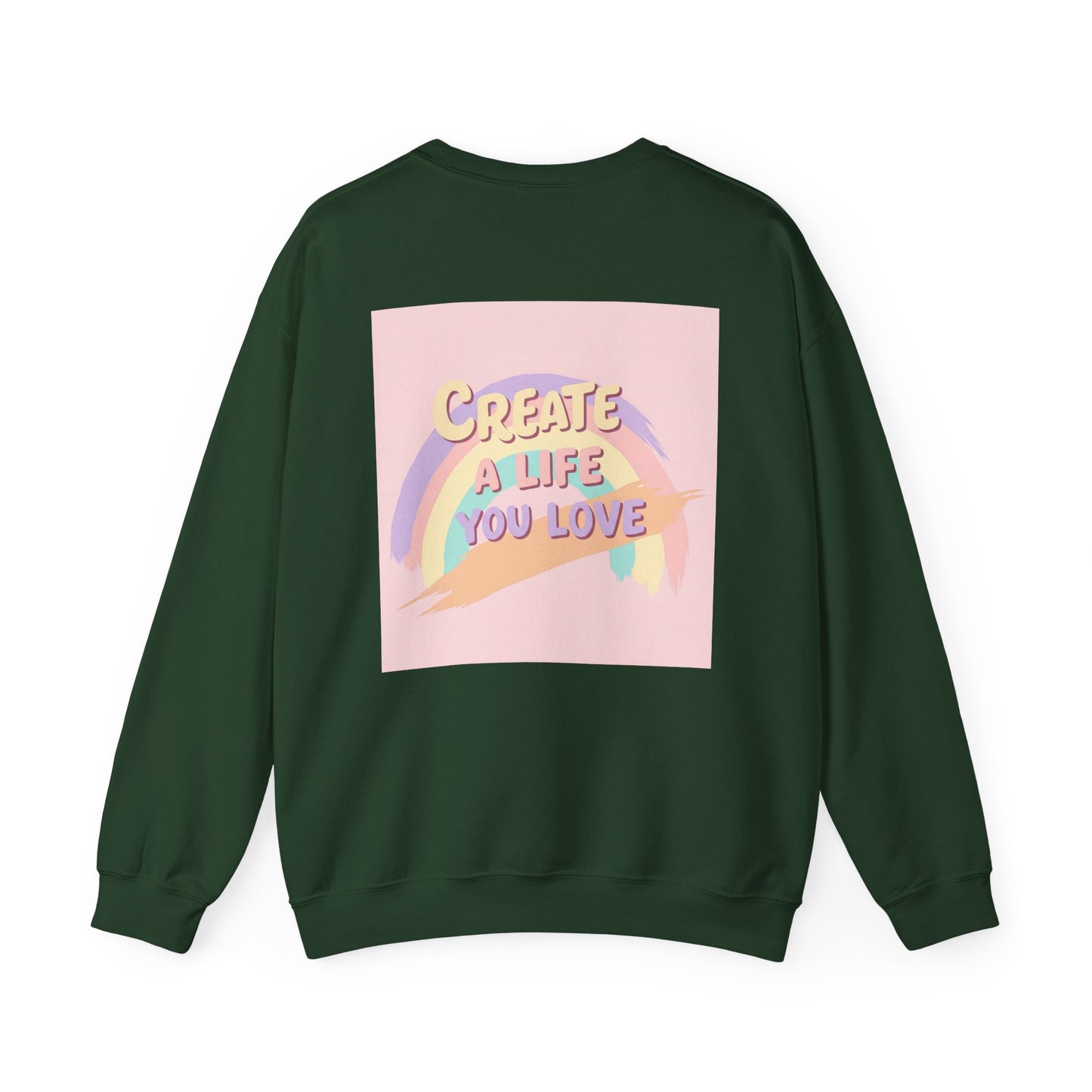 Back Print Design  'Create a Life You Love' Sweatshirt