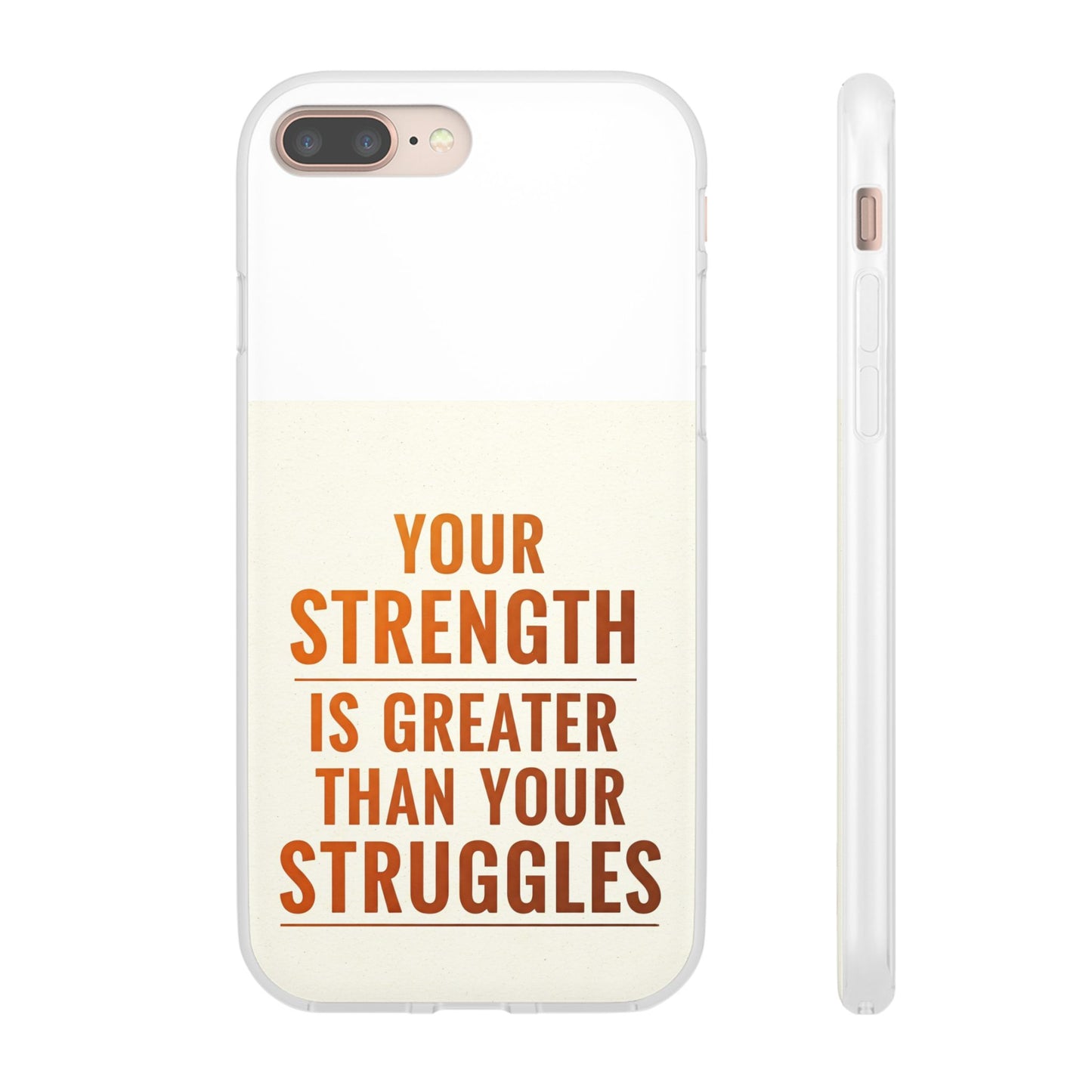 Inspirational Flexi Phone Case: Your Strength is Greater Than Your Struggles