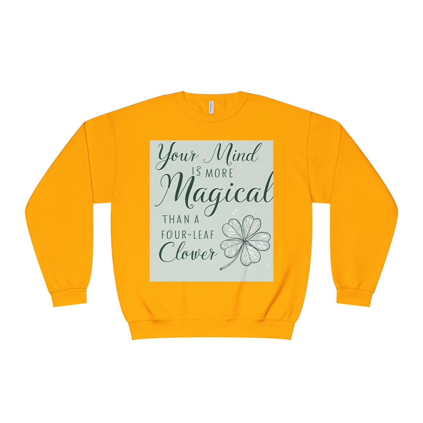 Front Print Design- " Your Mind Is More Magical Than A Four-Leaf Clover" Sweatshirt