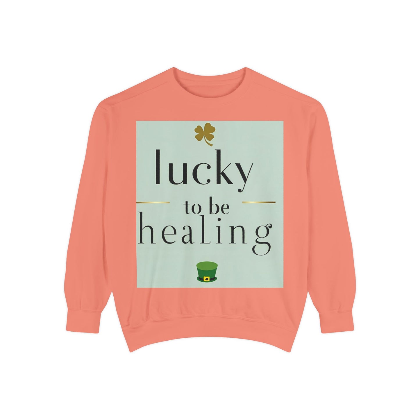 Front Print Design -"Lucky to Be Healing" Sweatshirt