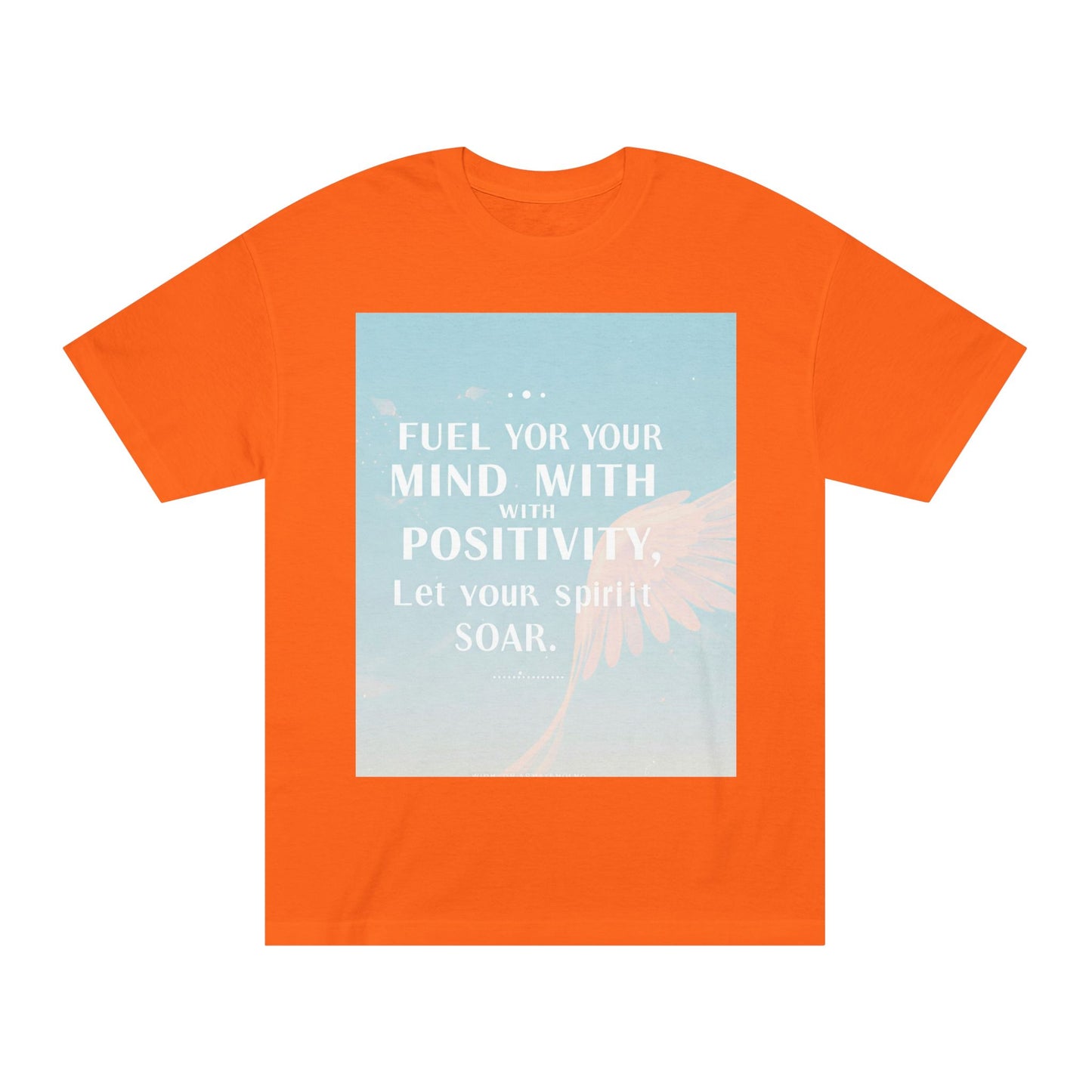 Front Print Design- "Fuel Your Mind With Positivity, Let Your Spirit Soar" T-Shirt