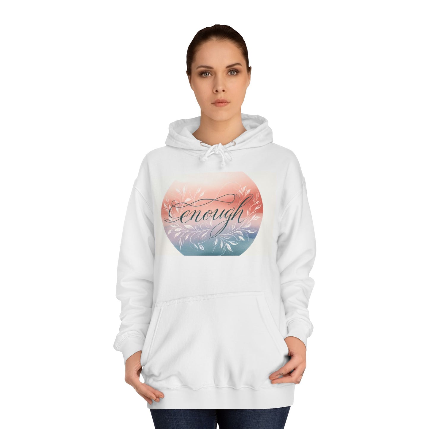 Inspirational Unisex College Hoodie - "Enough" Design