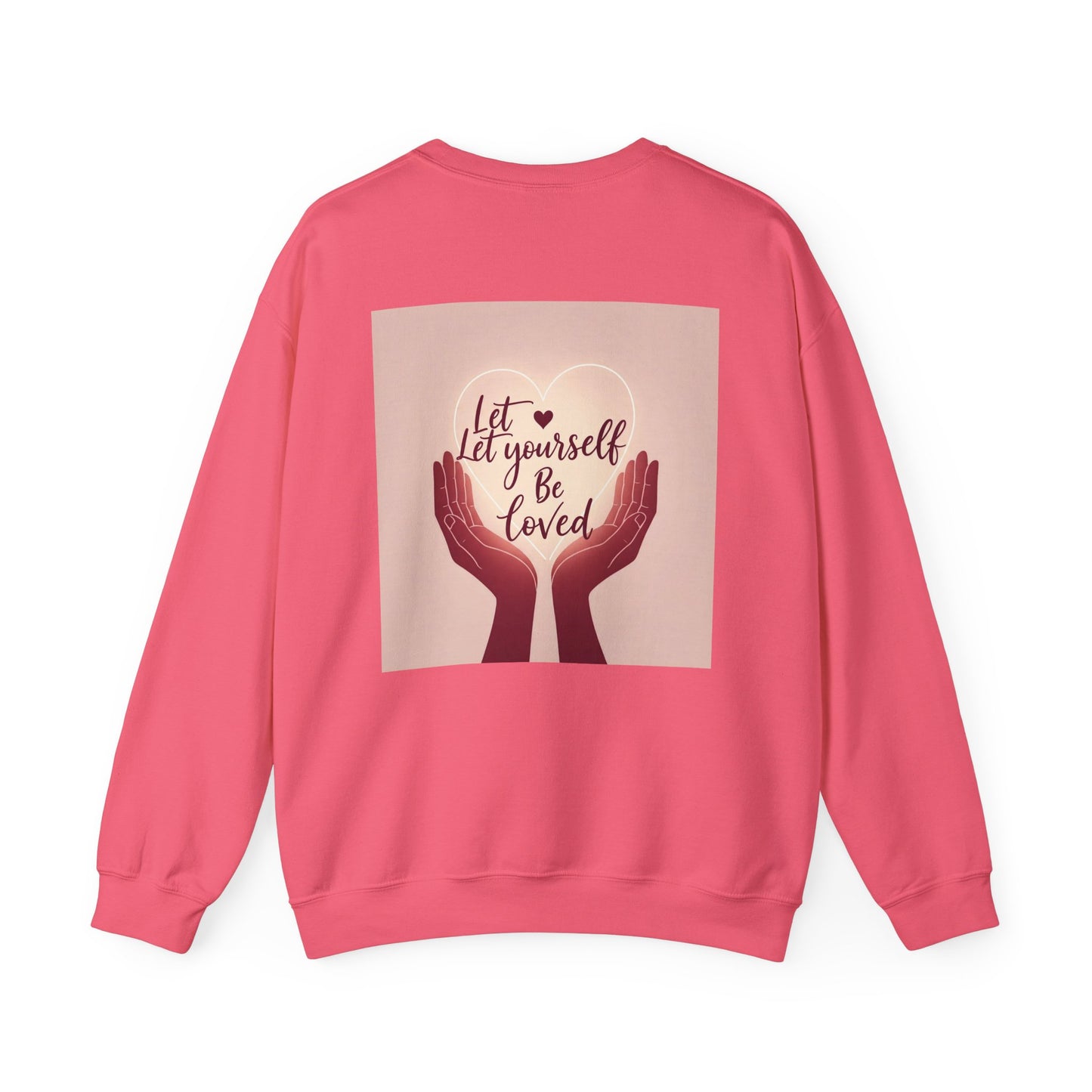 Back Print  Design, Let Yourself Be Loved Sweatshirt