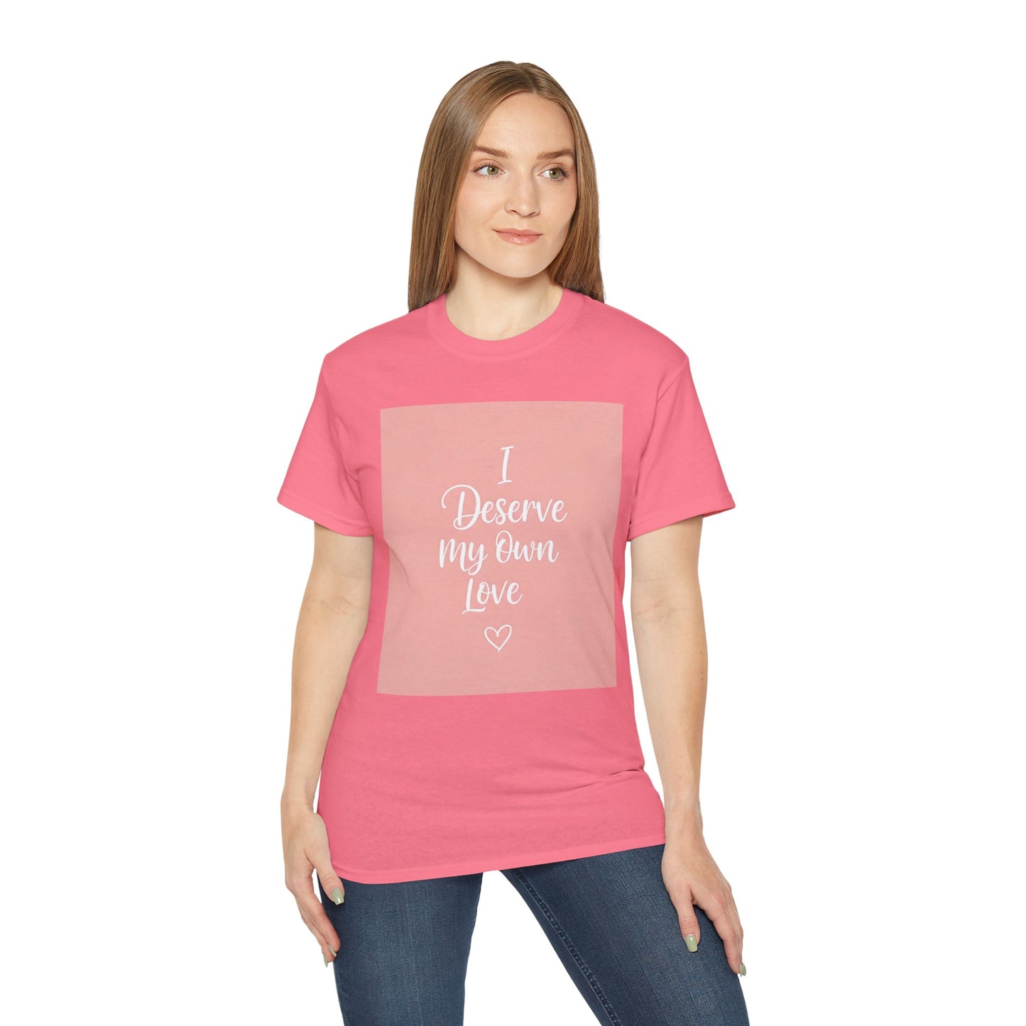 I Deserve My Own Love Unisex Ultra Cotton Tee - Self-Love Inspirational Hemp