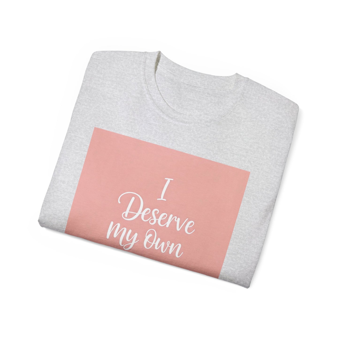 I Deserve My Own Love Unisex Ultra Cotton Tee - Self-Love Inspirational Hemp