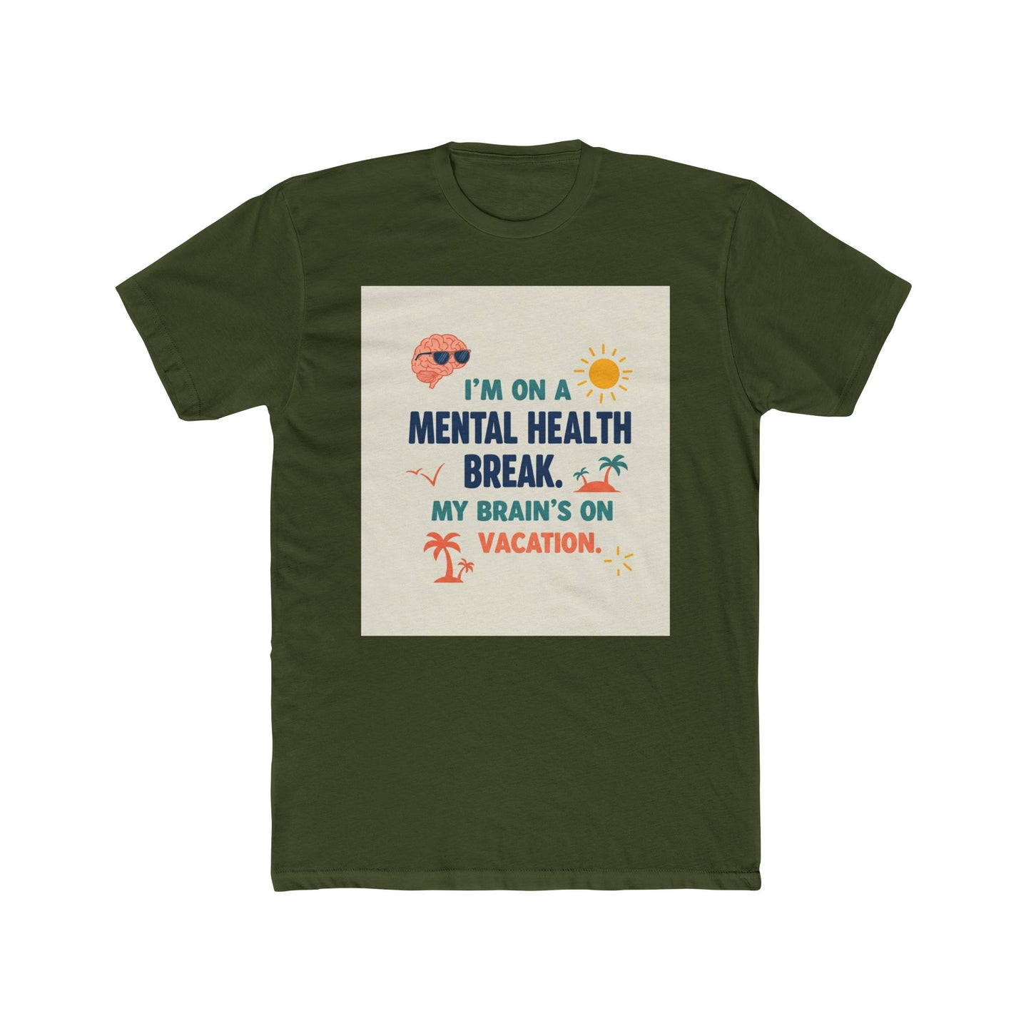 Front Print Design 'I’m on a mental health break. My brain’s on vacation" T-Shirt