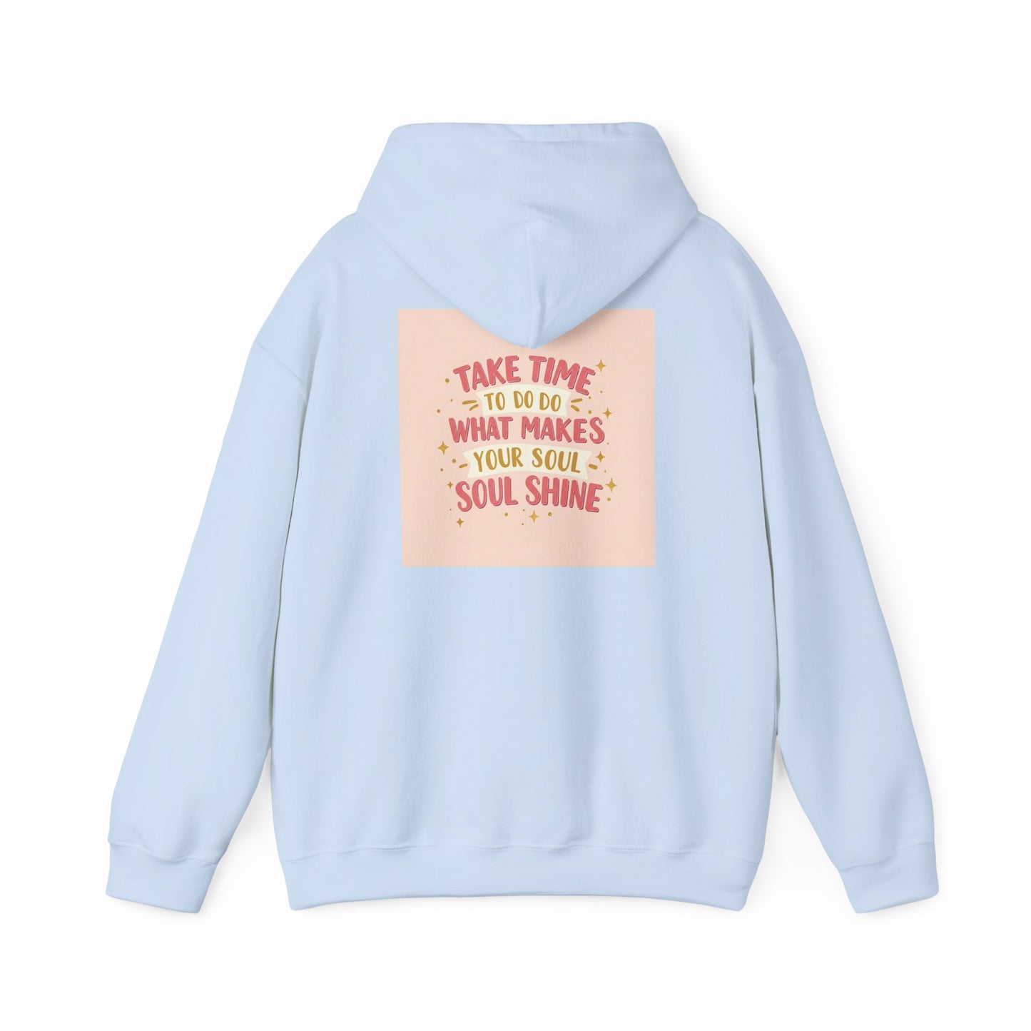 Back Print Design " Take Time To What Makes Your Soul Shines" Hoodie