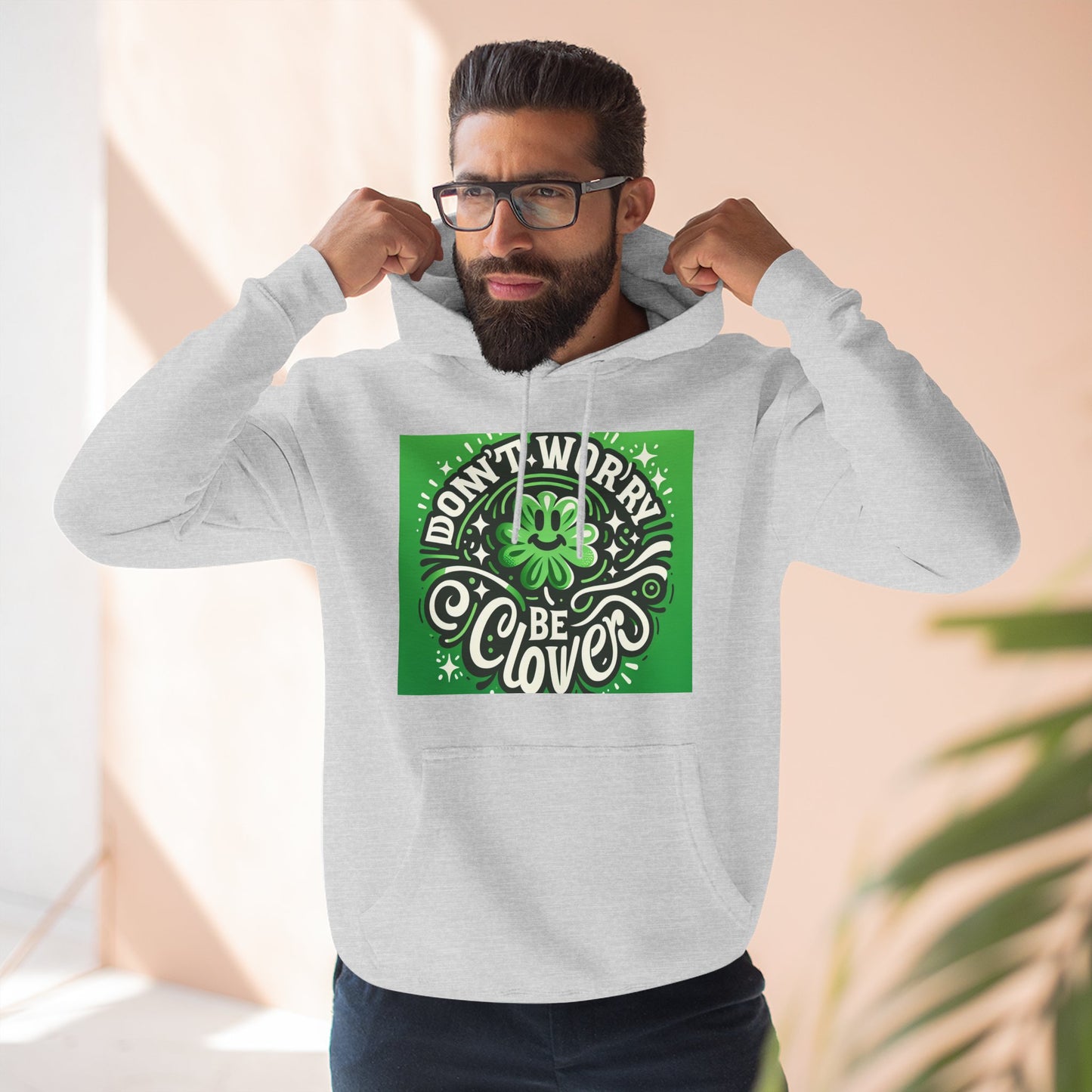 Front Print Design - "Don't Worry Be Clover" Hoodie