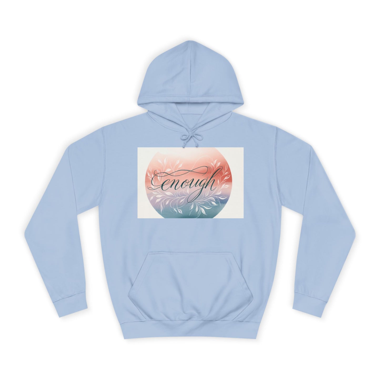 Inspirational Unisex College Hoodie - "Enough" Design