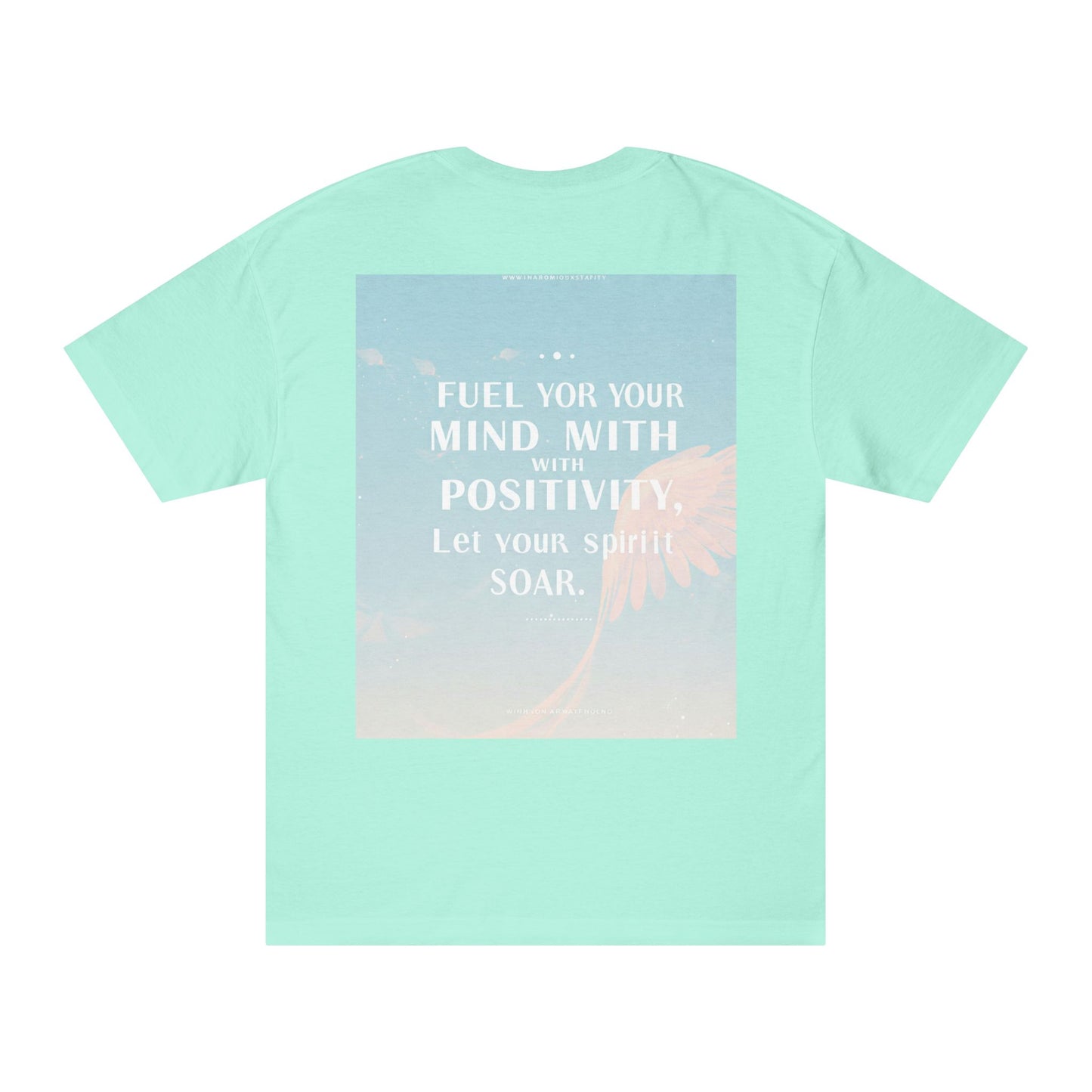 Front Print Design- "Fuel Your Mind With Positivity, Let Your Spirit Soar" T-Shirt